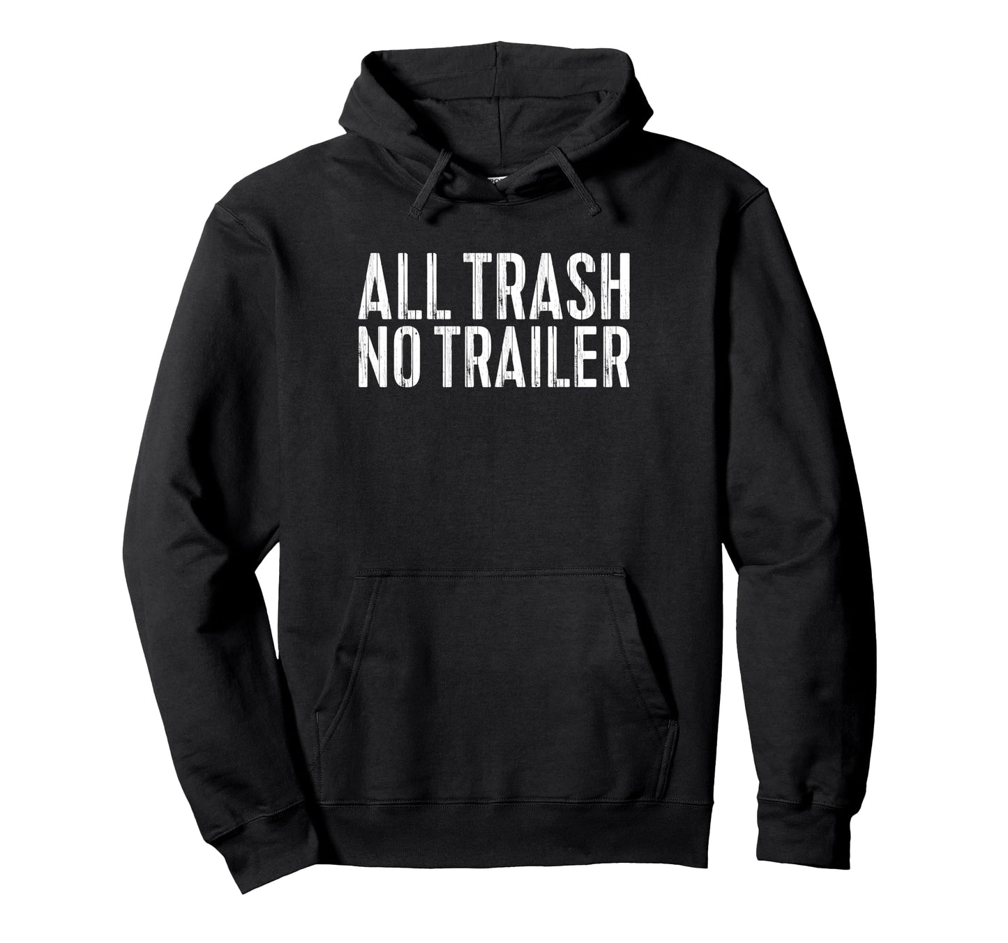 All Trash No Trailer Redneck Hoodie - Minimalist Print for Adults - T-Shirt, Sweatshirt, Hoodie