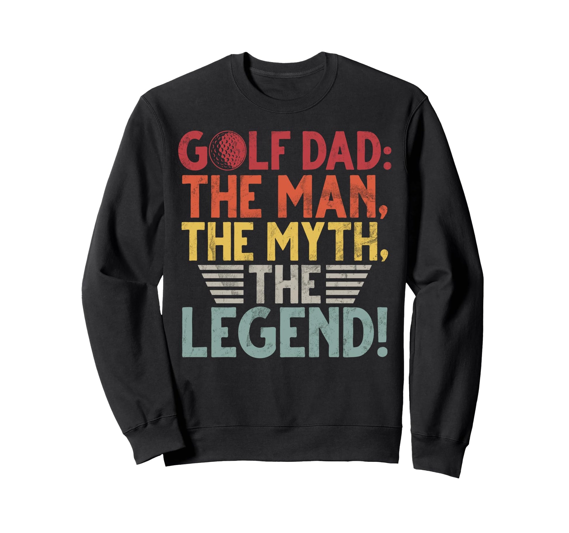 Golf Dad Myth Legend Golf Dad Sweatshirt - Graphic Print Men Women - T-Shirt, Sweatshirt, Hoodie