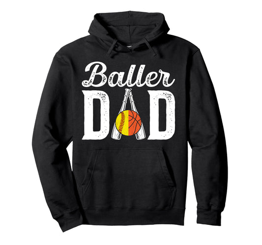 Baller Dad Proud Softball Basketball Dad Hoodie - Trendy Graphic Men Women - T-Shirt, Sweatshirt, Hoodie