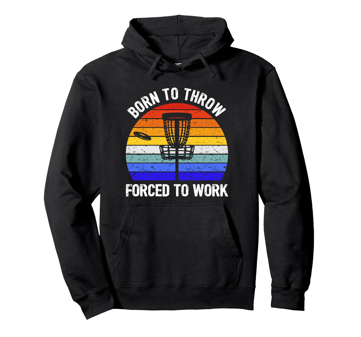 Disc Golf Frisbee Golf Born To Throw Hoodie - Fun Novelty Design Men Women - T-Shirt, Sweatshirt, Hoodie