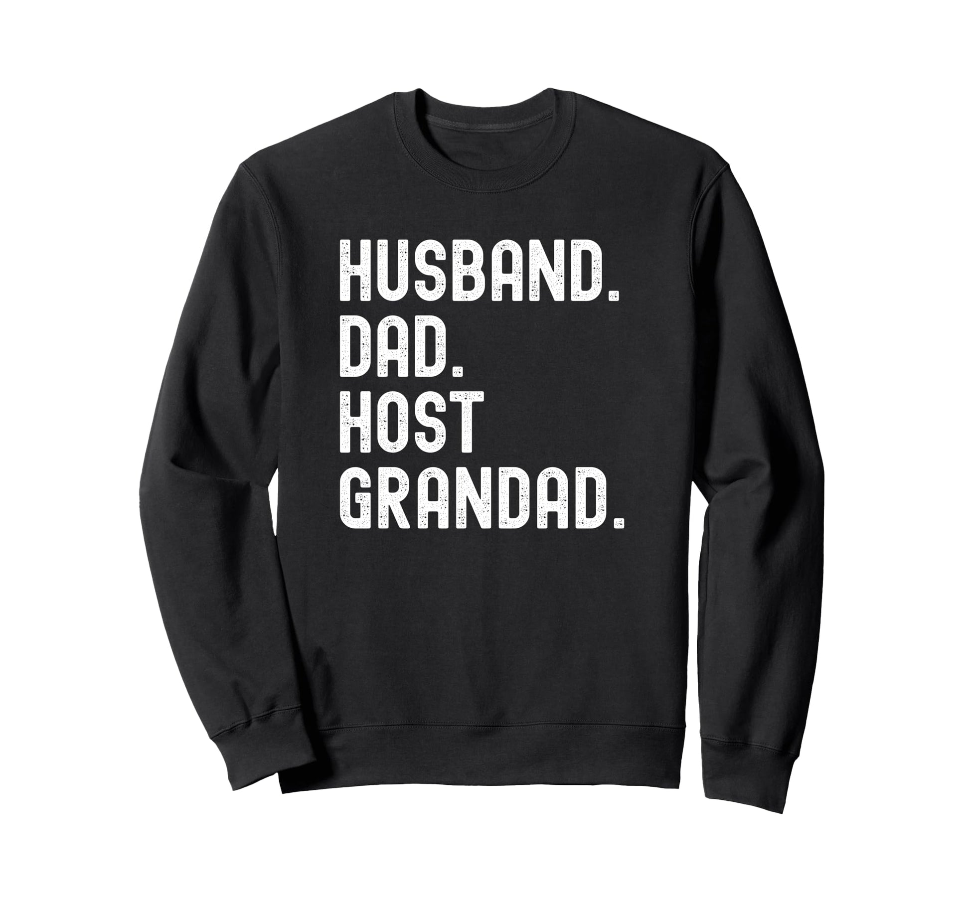Host Grandad Grandpa Husband Dad T-Shirt - Trendy Graphic Men Women - T-Shirt, Sweatshirt, Hoodie