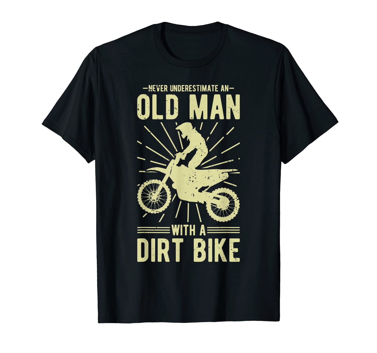 Never Underestimate Old Dirt Bike Funny T-Shirt - Trendy Graphic Men Women - T-Shirt, Sweatshirt, Hoodie