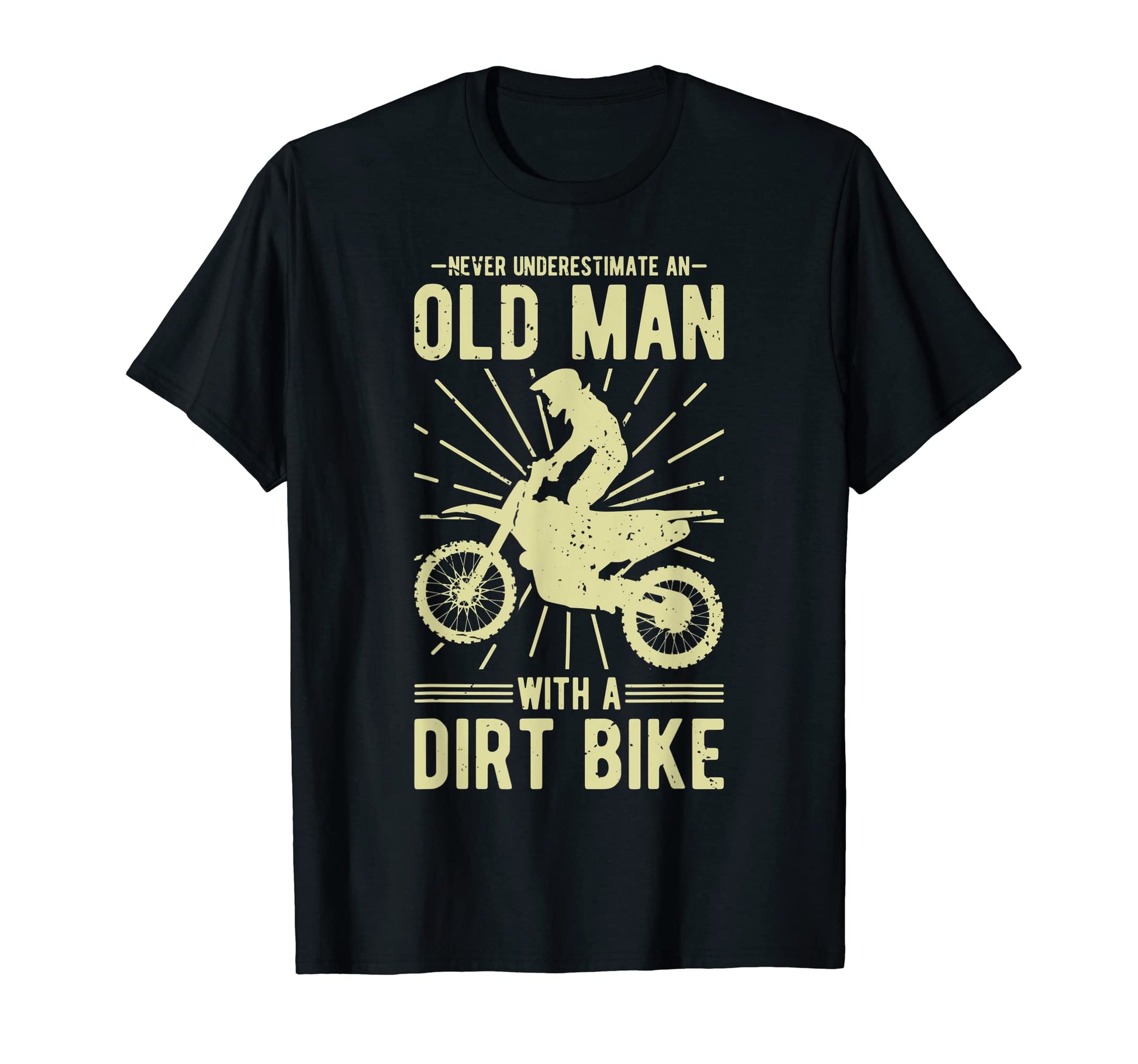 Never Underestimate Old Dirt Bike Funny T-Shirt - Trendy Graphic Men Women - T-Shirt, Sweatshirt, Hoodie