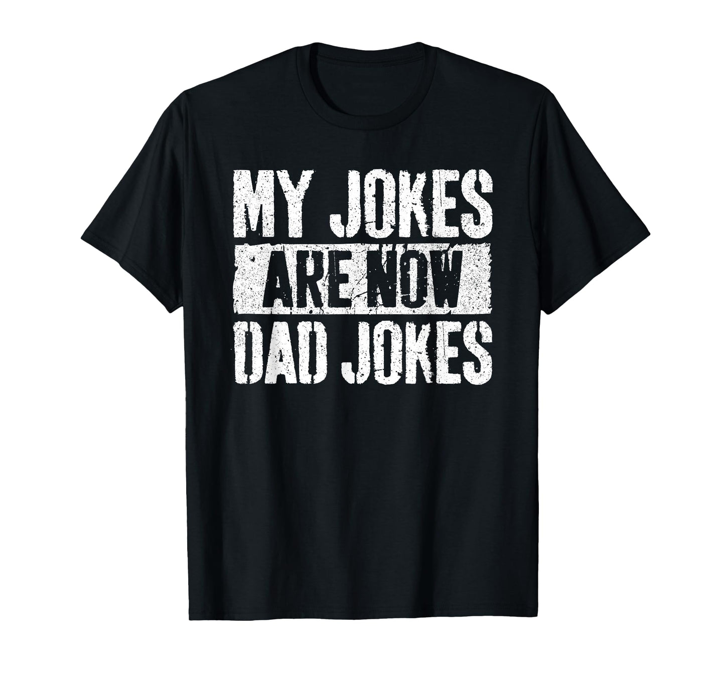 My Jokes Are Now Dad Jokes Fathers Day T-Shirt - Minimalist Print Men Women - T-Shirt, Sweatshirt, Hoodie