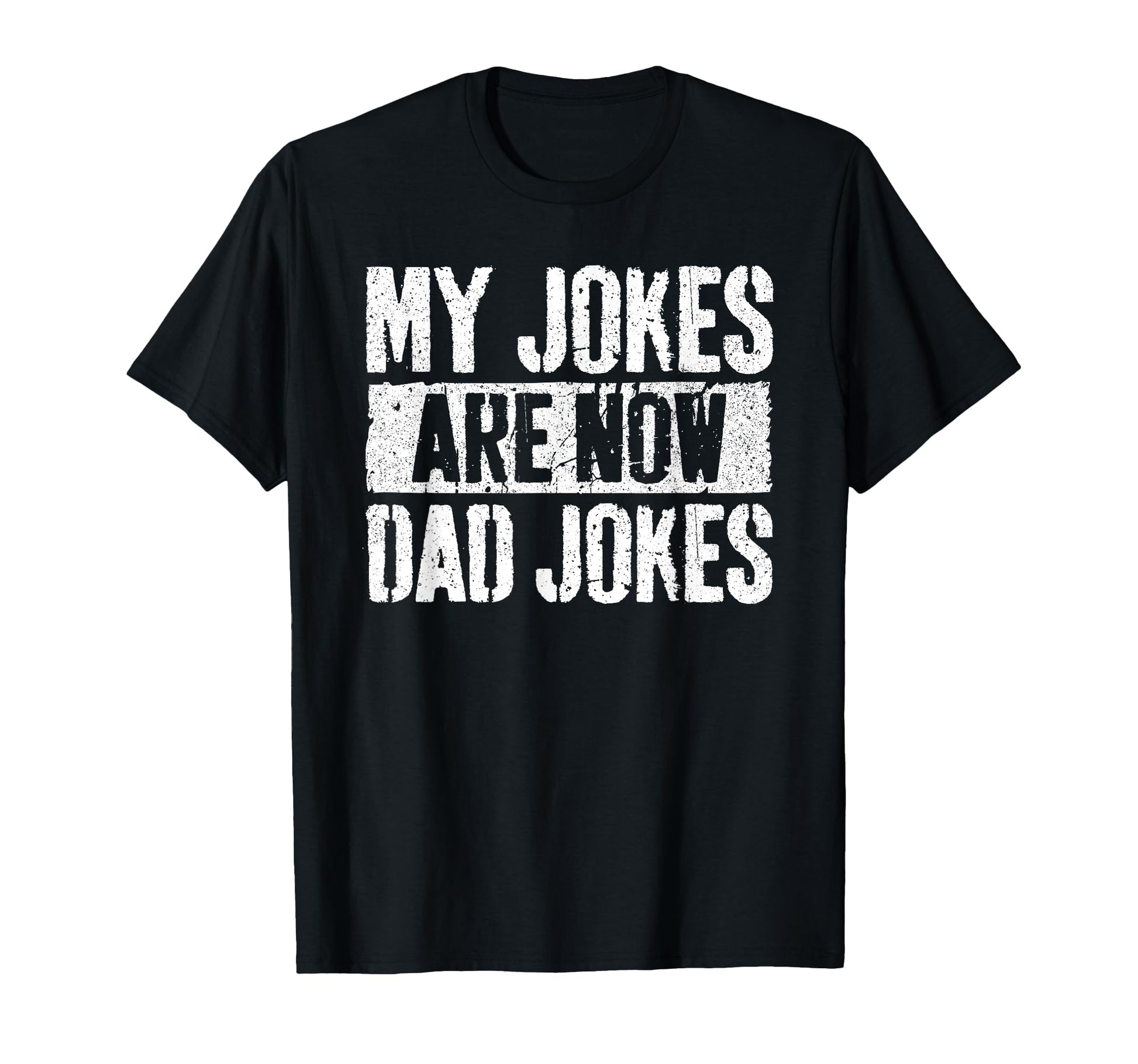 My Jokes Are Now Dad Jokes Fathers Day T-Shirt - Minimalist Print Men Women - T-Shirt, Sweatshirt, Hoodie