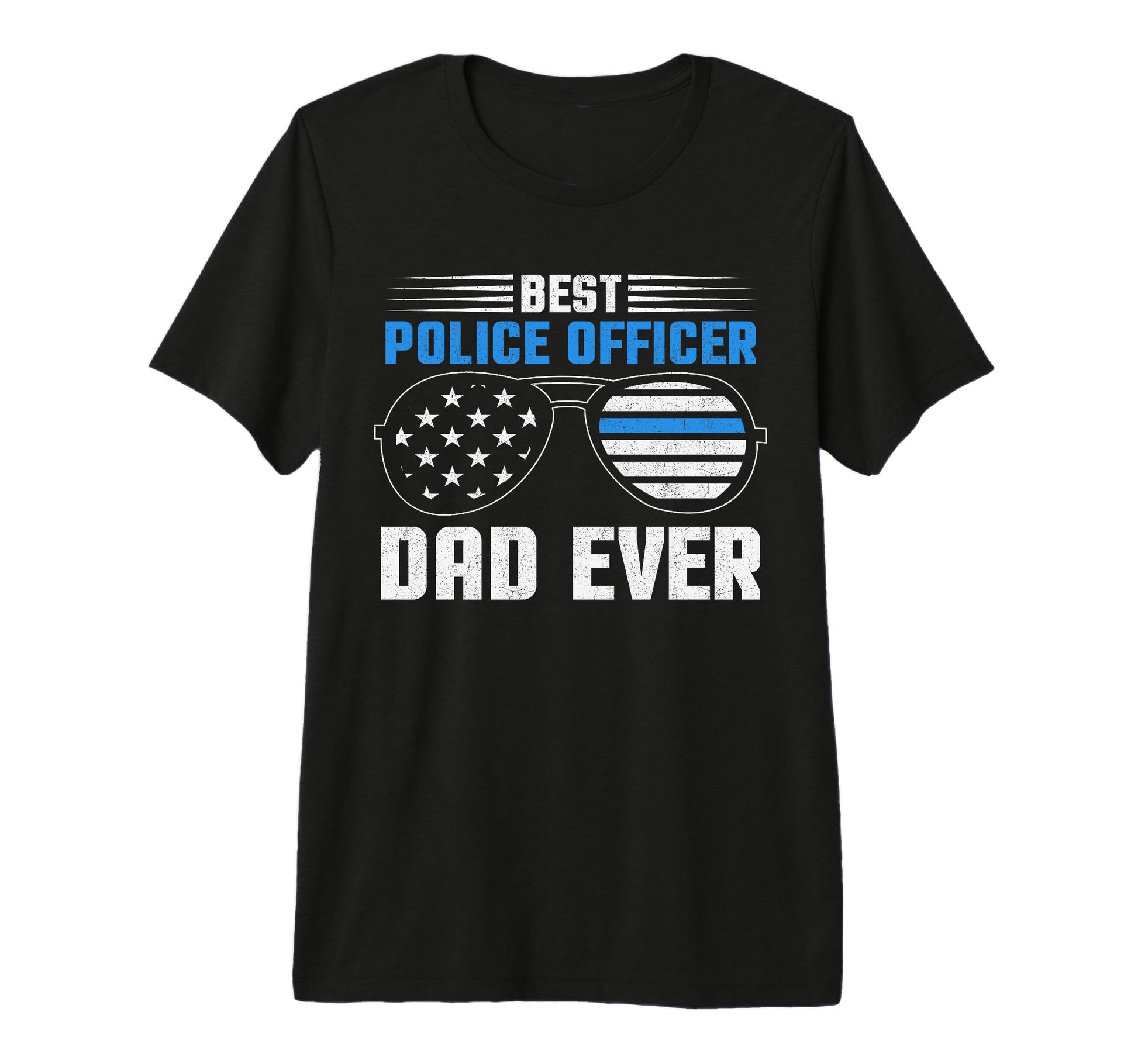 Best Police Officer Dad Ever Fathers T-Shirt - Casual Everyday Wear Unisex - T-Shirt, Sweatshirt, Hoodie