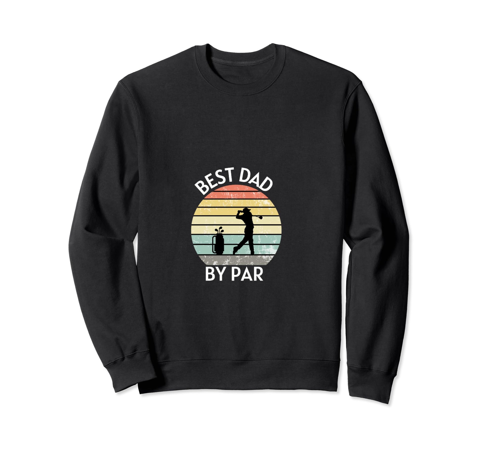 Best Dad Par Funny Golf Lover Sweatshirt - Graphic Print Men Women - T-Shirt, Sweatshirt, Hoodie