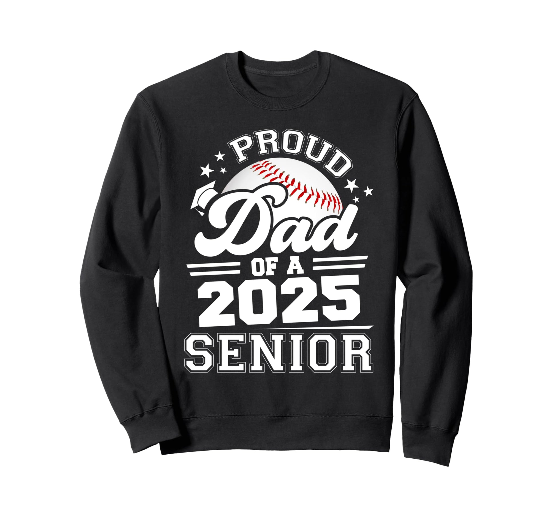 Proud Dad 2025 Senior Graduate Grad Sweatshirt - Novelty Apparel Unisex - T-Shirt, Sweatshirt, Hoodie