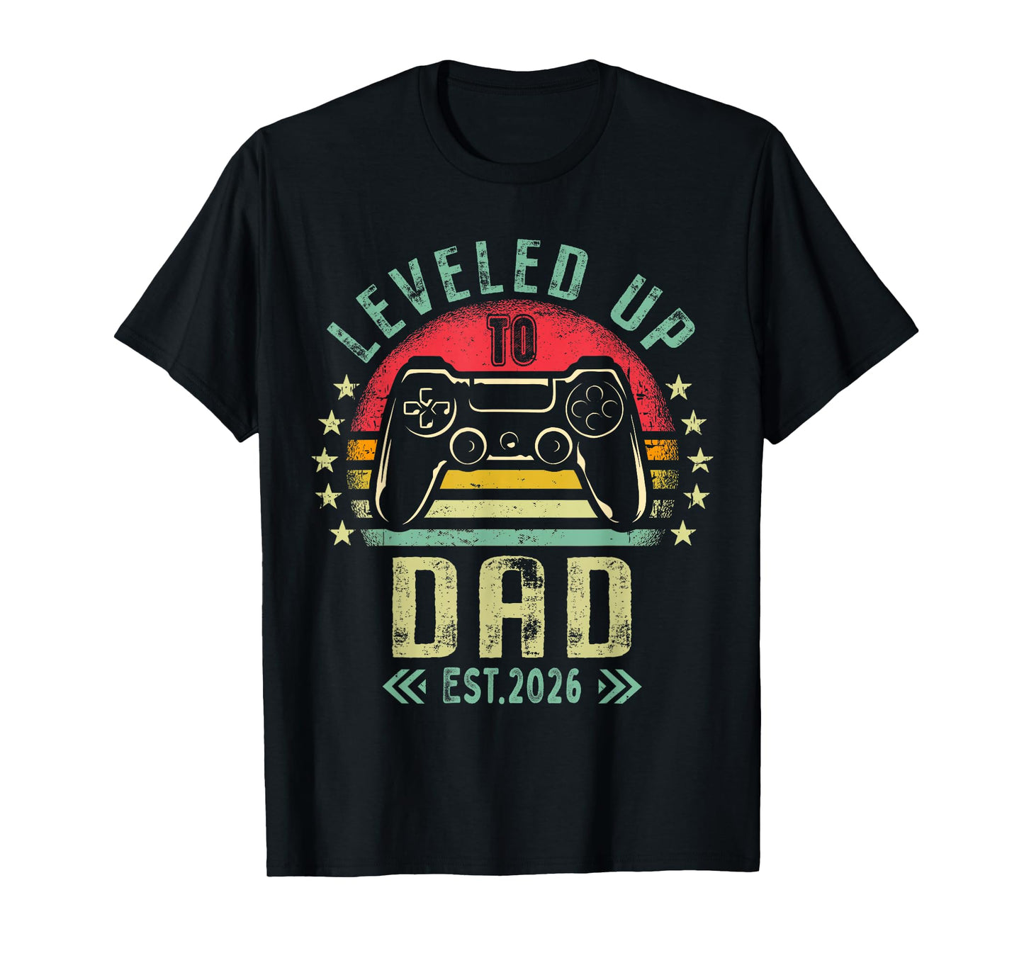 Leveled Up To Dad 2026 Promoted To T-Shirt - Casual Everyday Wear Unisex - T-Shirt, Sweatshirt, Hoodie