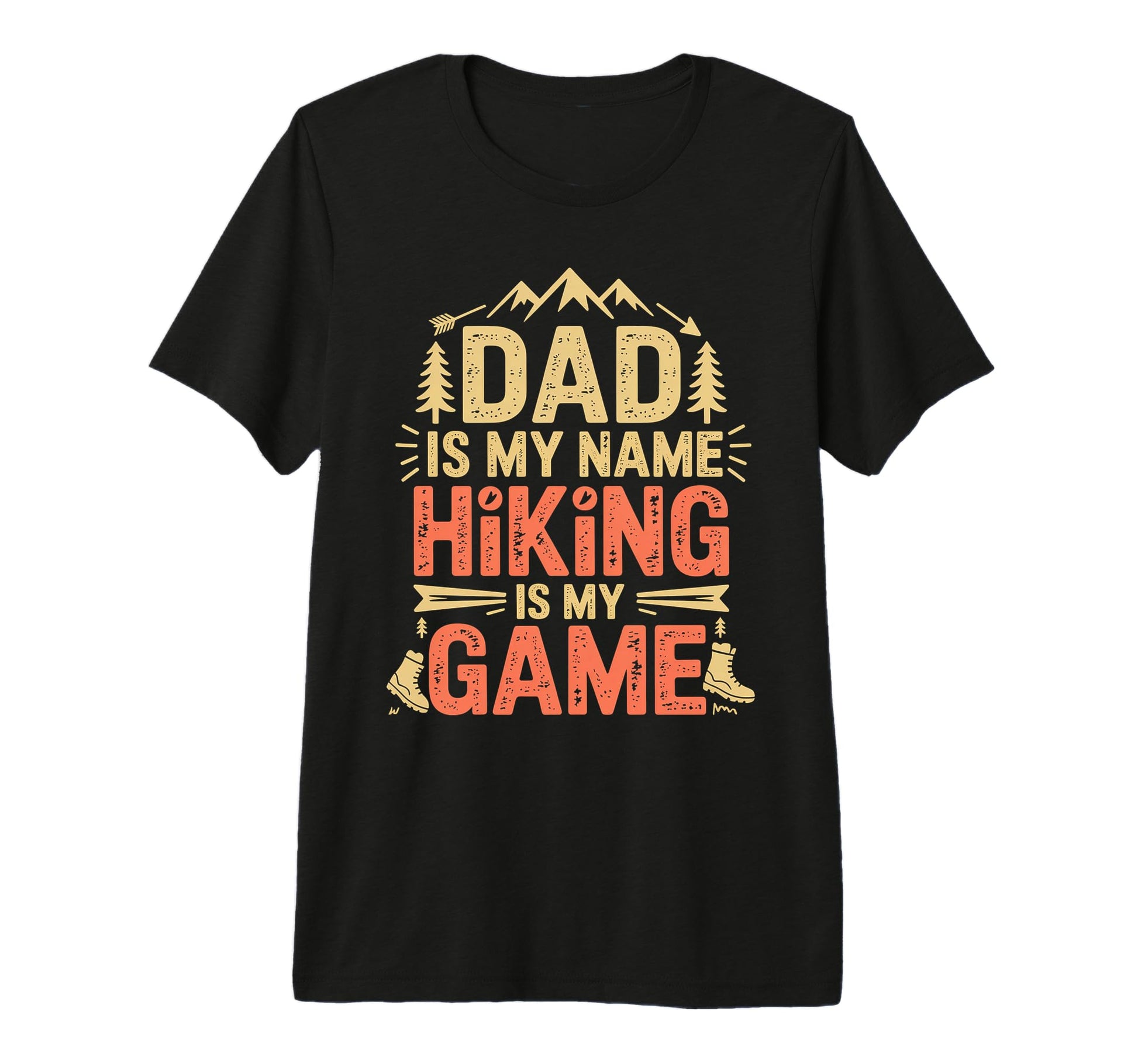 Funny Hiking Dad Is My Name Hiking Is T-Shirt - Trendy Graphic for Adults - T-Shirt, Sweatshirt, Hoodie