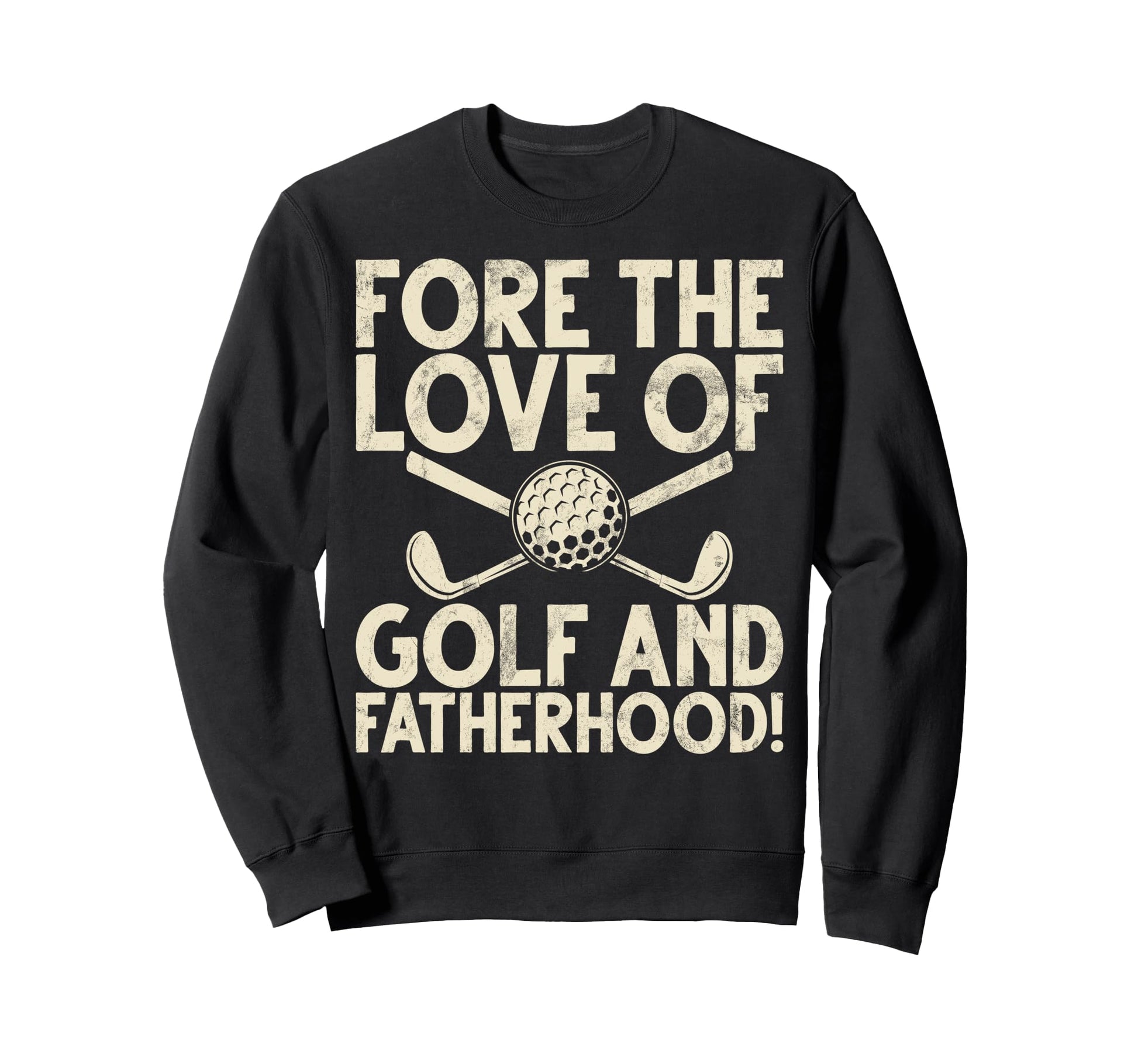 Fore Love Golf And Fatherhood Golf Dad Sweatshirt - Streetwear Style Unisex - T-Shirt, Sweatshirt, Hoodie