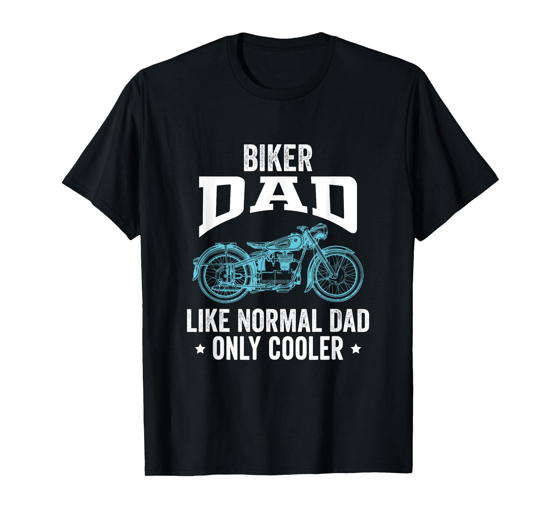 Biker Dad Like Normal Dad Only Cooler T-Shirt - Aesthetic Graphic Unisex - T-Shirt, Sweatshirt, Hoodie