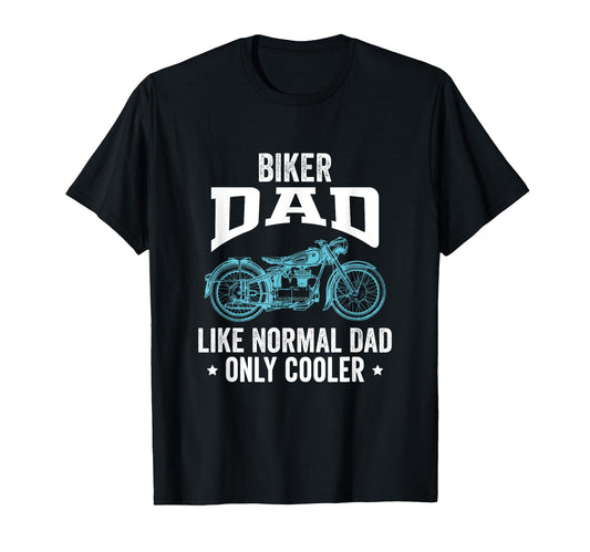 Biker Dad Like Normal Dad Only Cooler T-Shirt - Aesthetic Graphic Unisex - T-Shirt, Sweatshirt, Hoodie