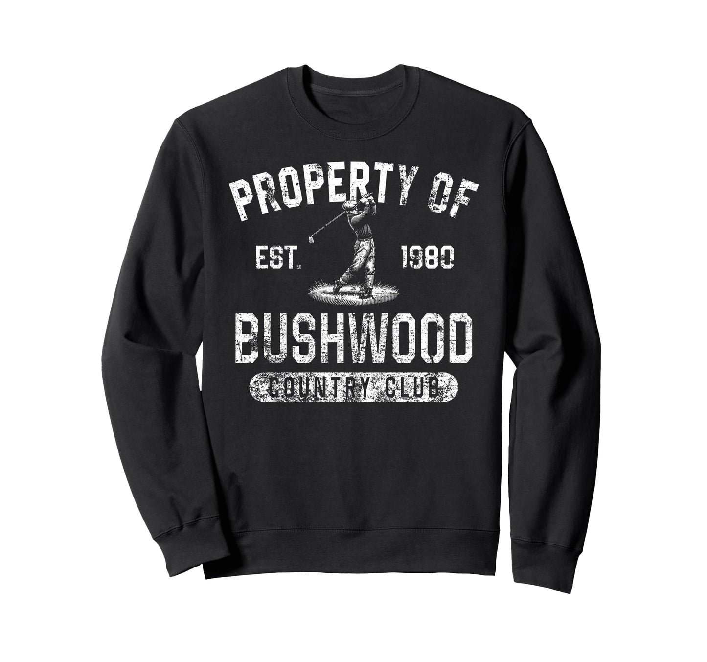 Property Bushwood Country Club Est 1980 Sweatshirt - Unique Graphic Unisex - T-Shirt, Sweatshirt, Hoodie