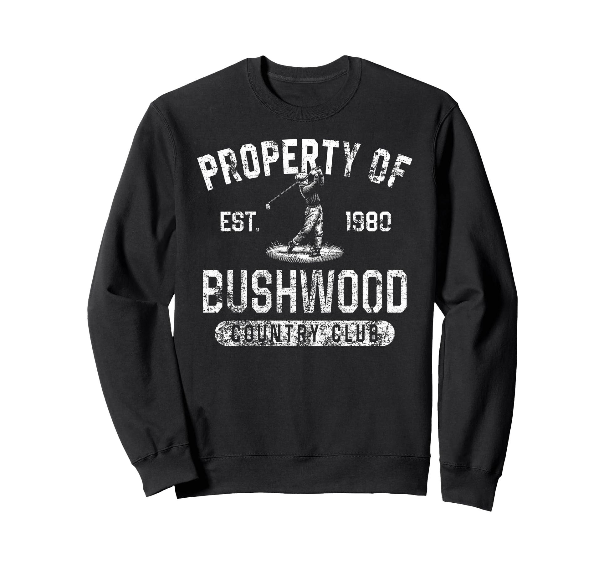 Property Bushwood Country Club Est 1980 Sweatshirt - Unique Graphic Unisex - T-Shirt, Sweatshirt, Hoodie
