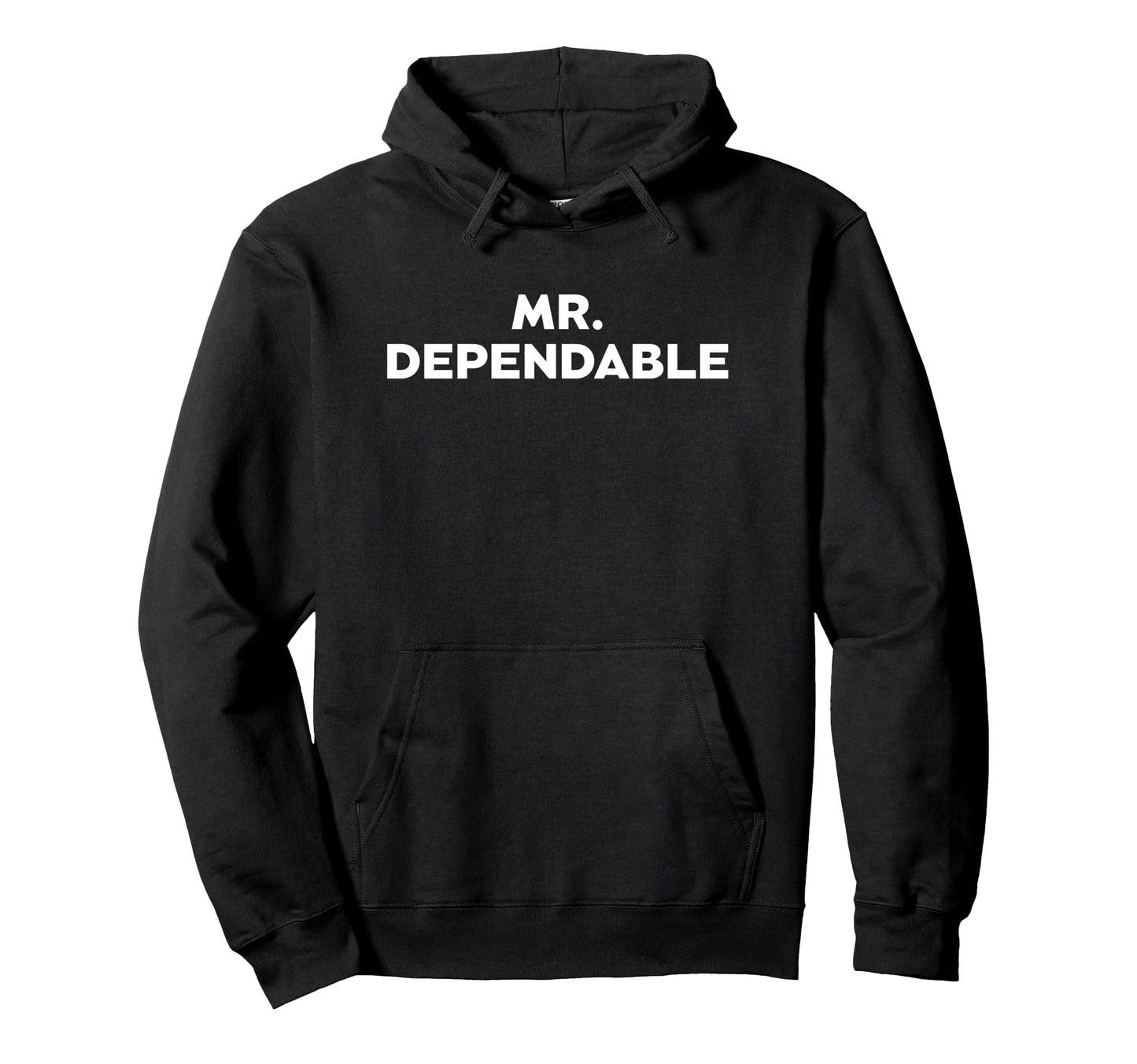 Mr Dependable Funny Husband Dad Boyfriend Hoodie - Trendy Graphic Unisex - T-Shirt, Sweatshirt, Hoodie