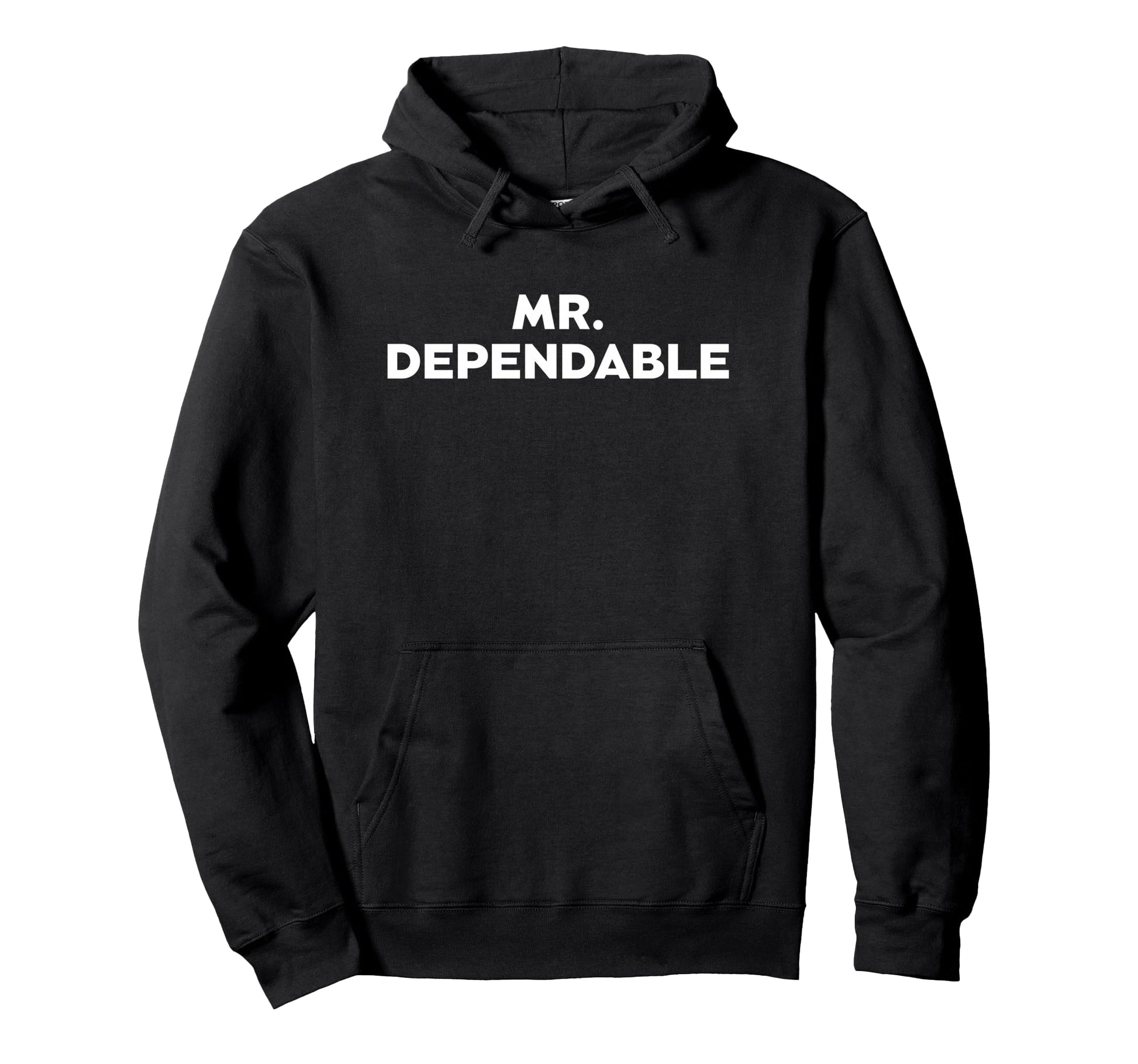 Mr Dependable Funny Husband Dad Boyfriend Hoodie - Trendy Graphic Unisex - T-Shirt, Sweatshirt, Hoodie