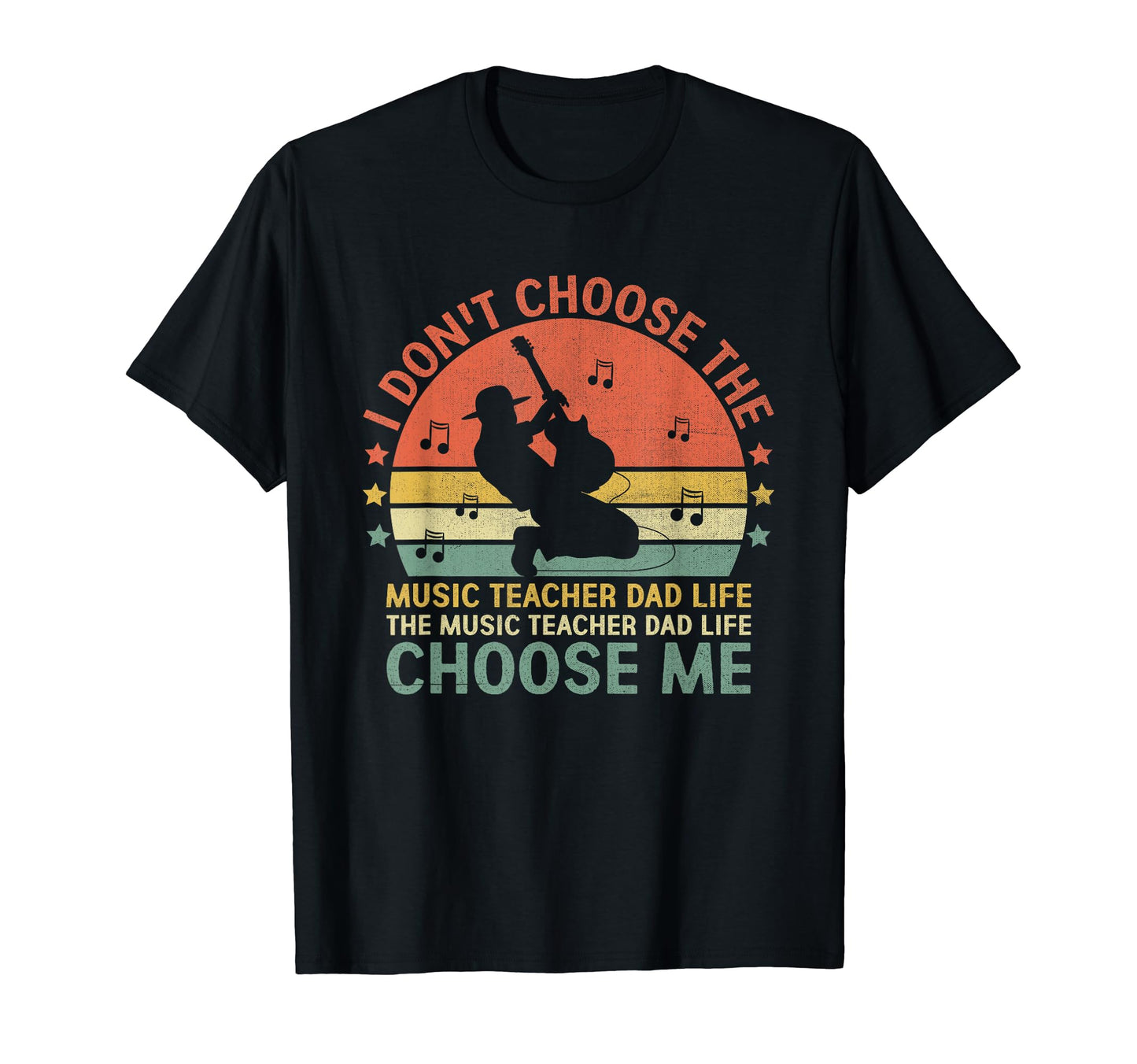 Music Teacher Dad Life Choose Me T-Shirt - Casual Everyday Wear Men Women - T-Shirt, Sweatshirt, Hoodie