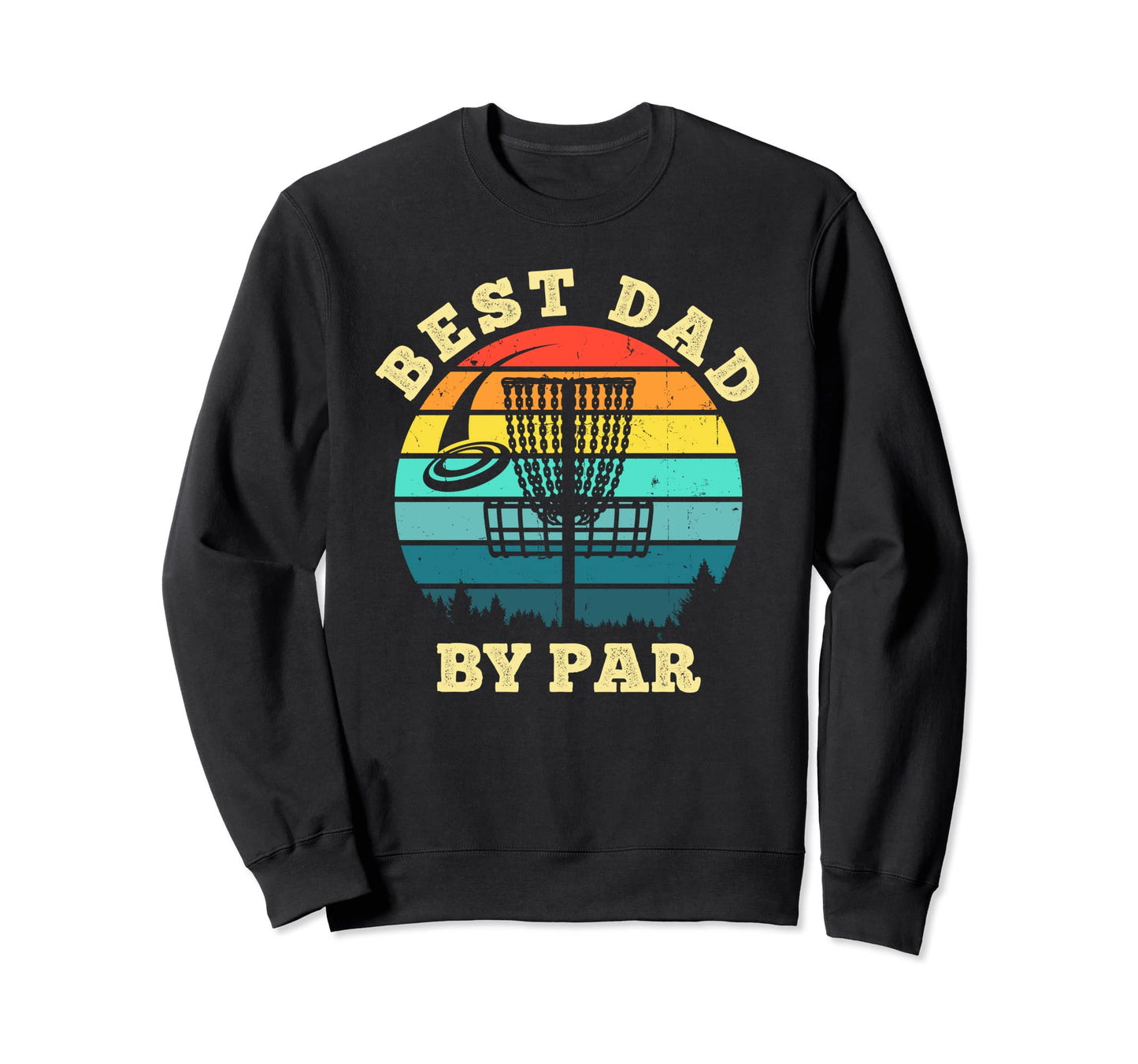 Best Dad Par Disc Golf Funny Frisbee Sweatshirt - Graphic Print Unisex - T-Shirt, Sweatshirt, Hoodie