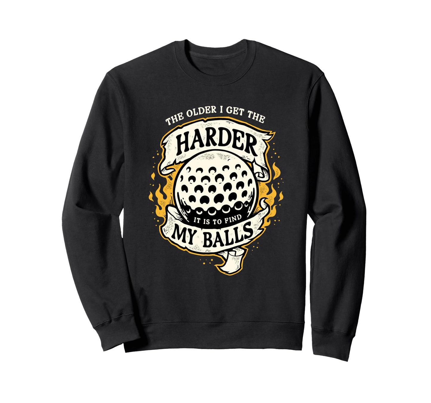 Older I Get Harder Find My Balls Sweatshirt - Minimalist Print Unisex - T-Shirt, Sweatshirt, Hoodie