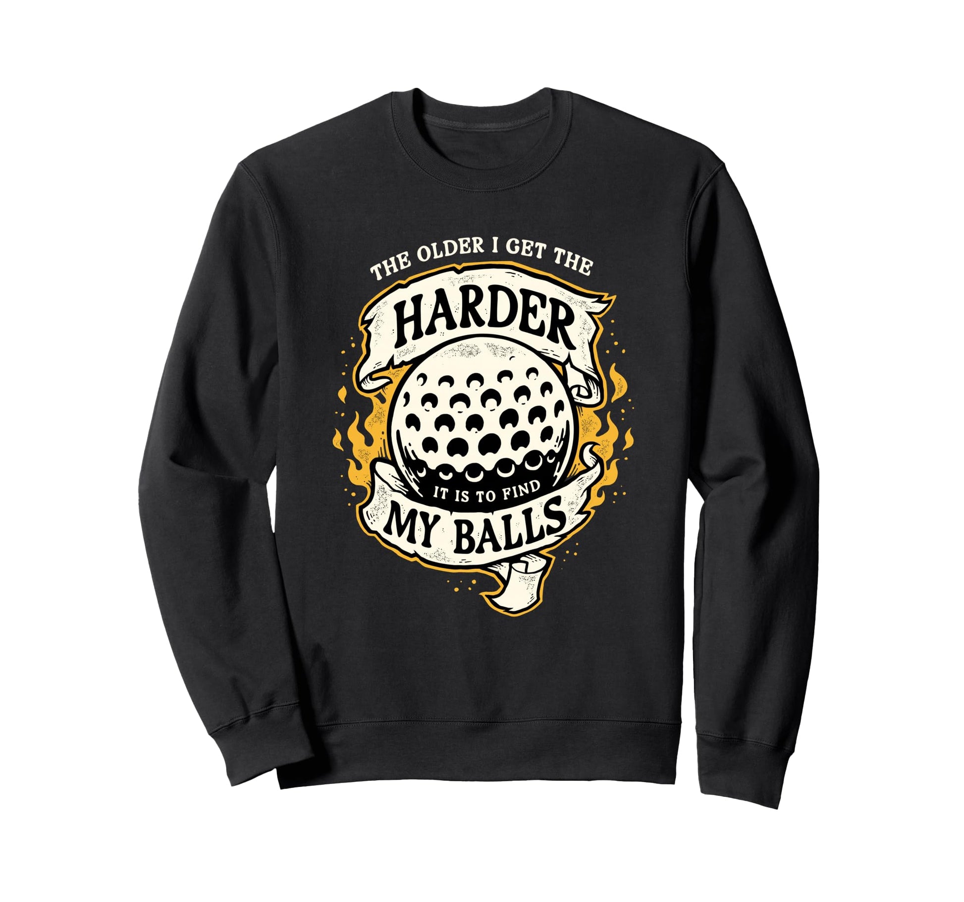 Older I Get Harder Find My Balls Sweatshirt - Minimalist Print Unisex - T-Shirt, Sweatshirt, Hoodie