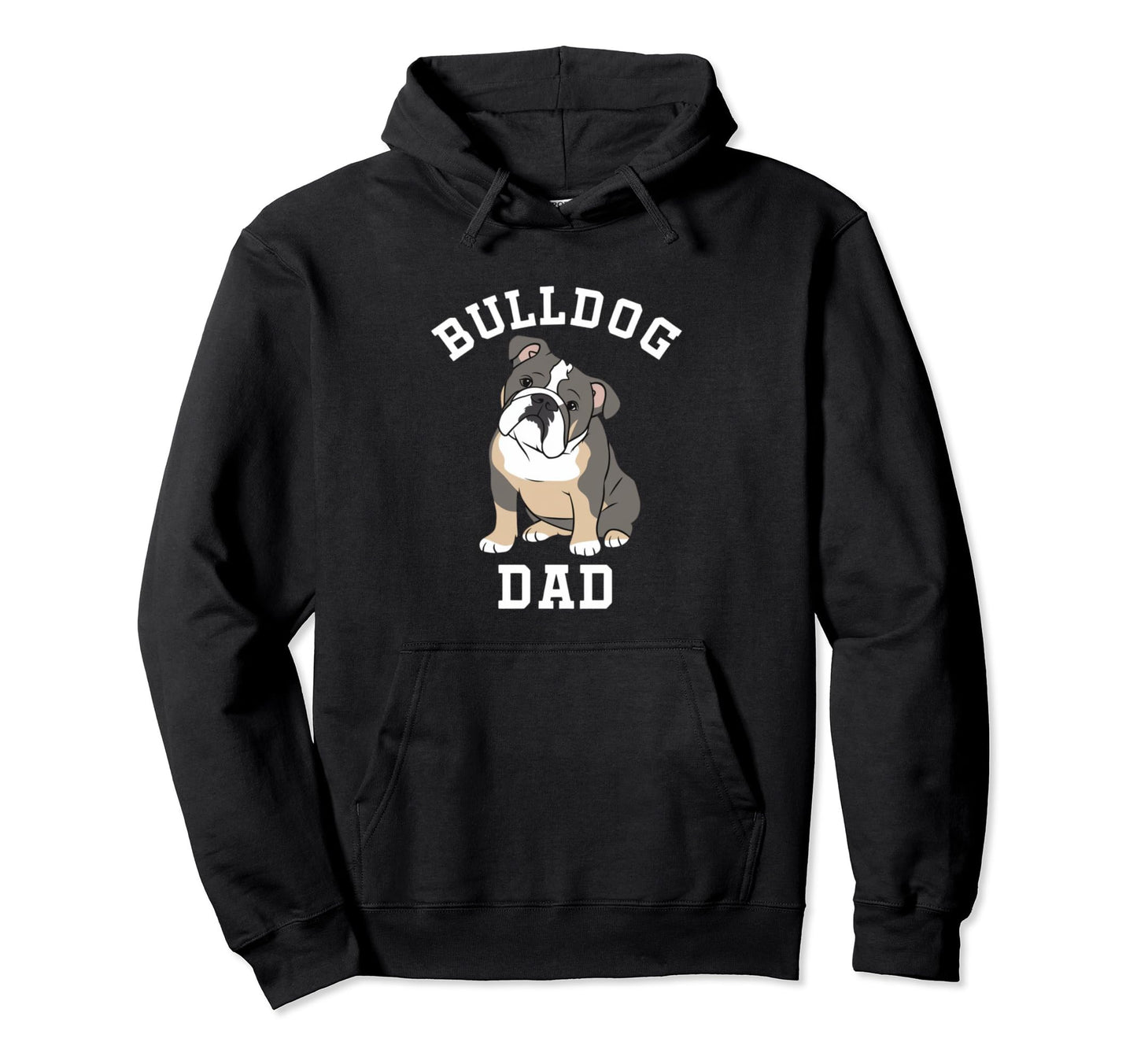 Bulldog Dad Funny English Bulldog Dog Hoodie - Trendy Graphic Men Women - T-Shirt, Sweatshirt, Hoodie
