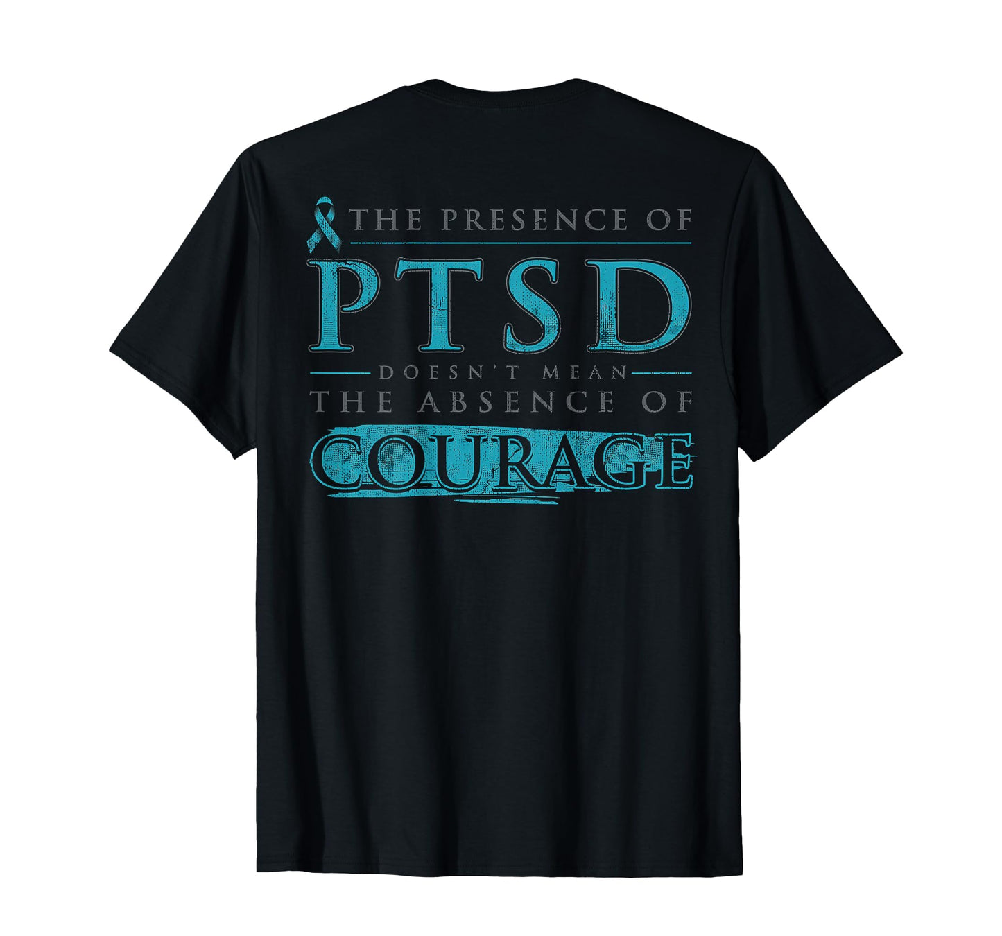 Presence Ptsd Doesnt Mean Absence Back T-Shirt - Novelty Apparel Men Women - T-Shirt, Sweatshirt, Hoodie