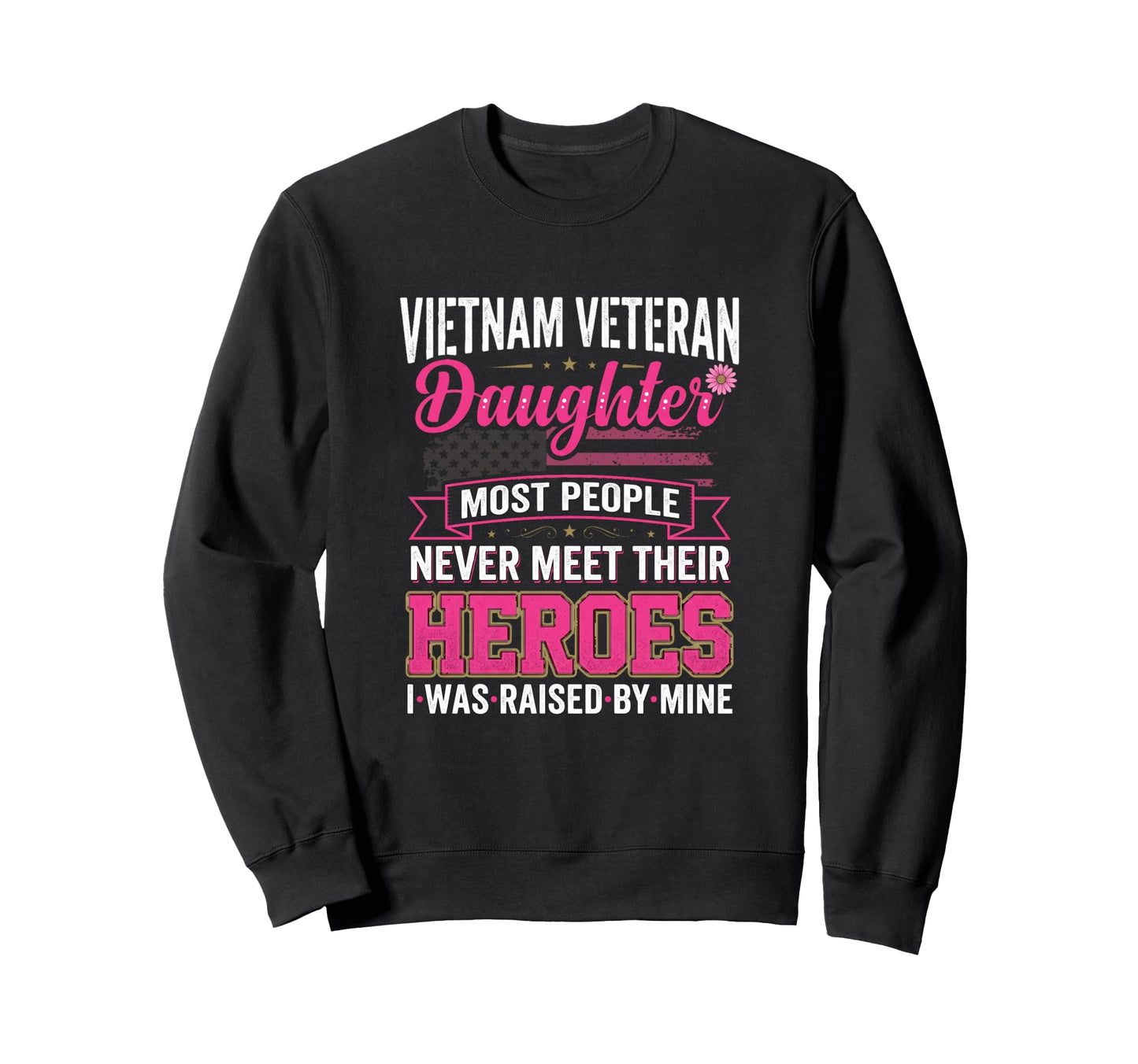 Vietnam Veteran Daughter Most People Sweatshirt - Novelty Apparel Unisex - T-Shirt, Sweatshirt, Hoodie