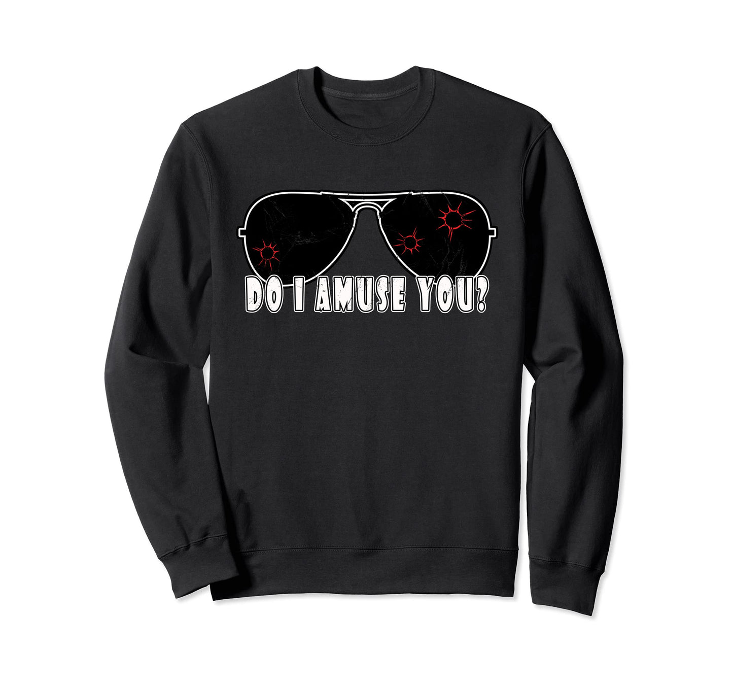 Do I Amuse You Goodfellas Pop Culture Sweatshirt - Trendy Graphic Unisex - T-Shirt, Sweatshirt, Hoodie