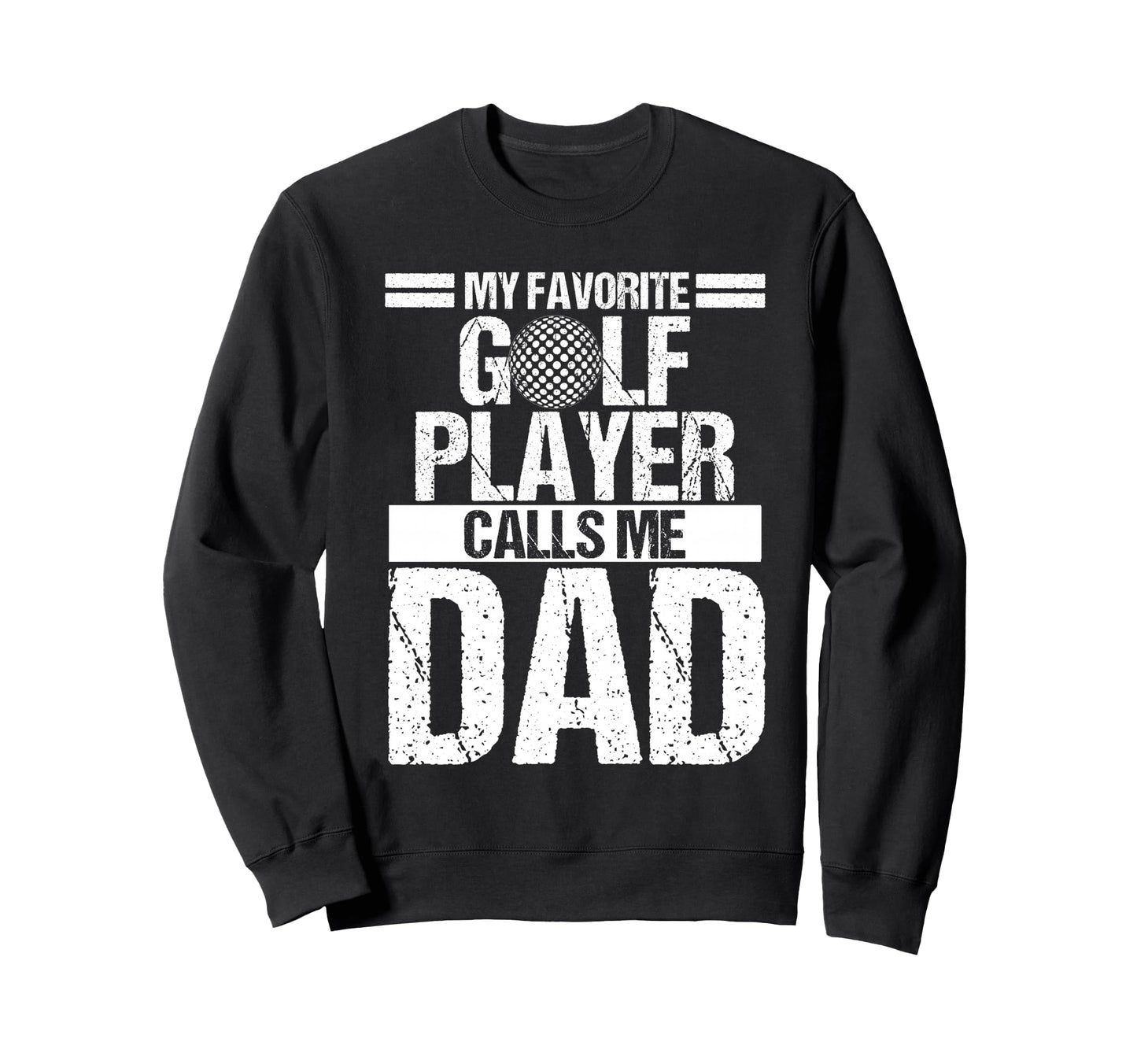 My Favorite Golf Player Calls Me Sweatshirt - Streetwear Style for Adults - T-Shirt, Sweatshirt, Hoodie