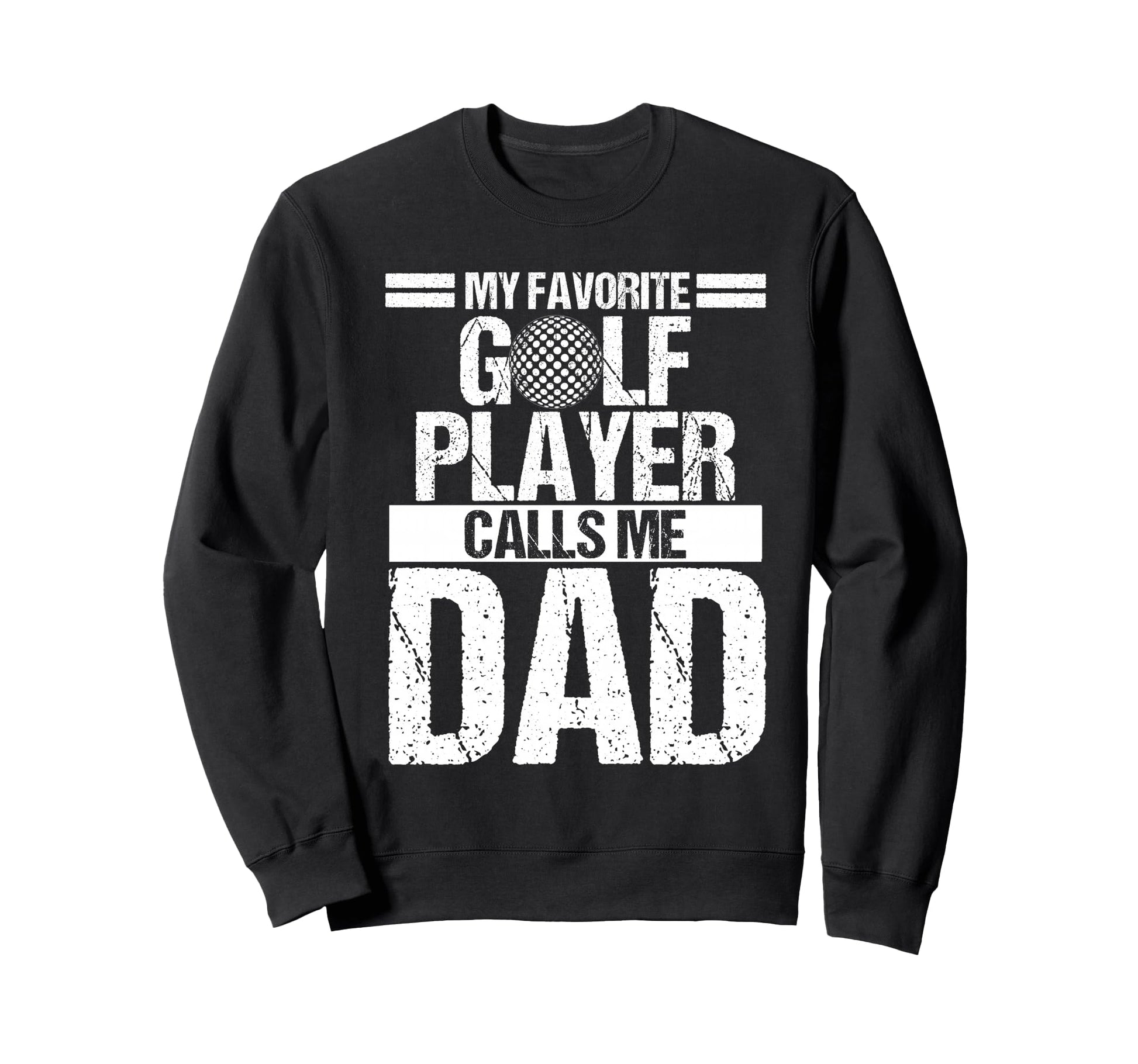 My Favorite Golf Player Calls Me Sweatshirt - Streetwear Style for Adults - T-Shirt, Sweatshirt, Hoodie