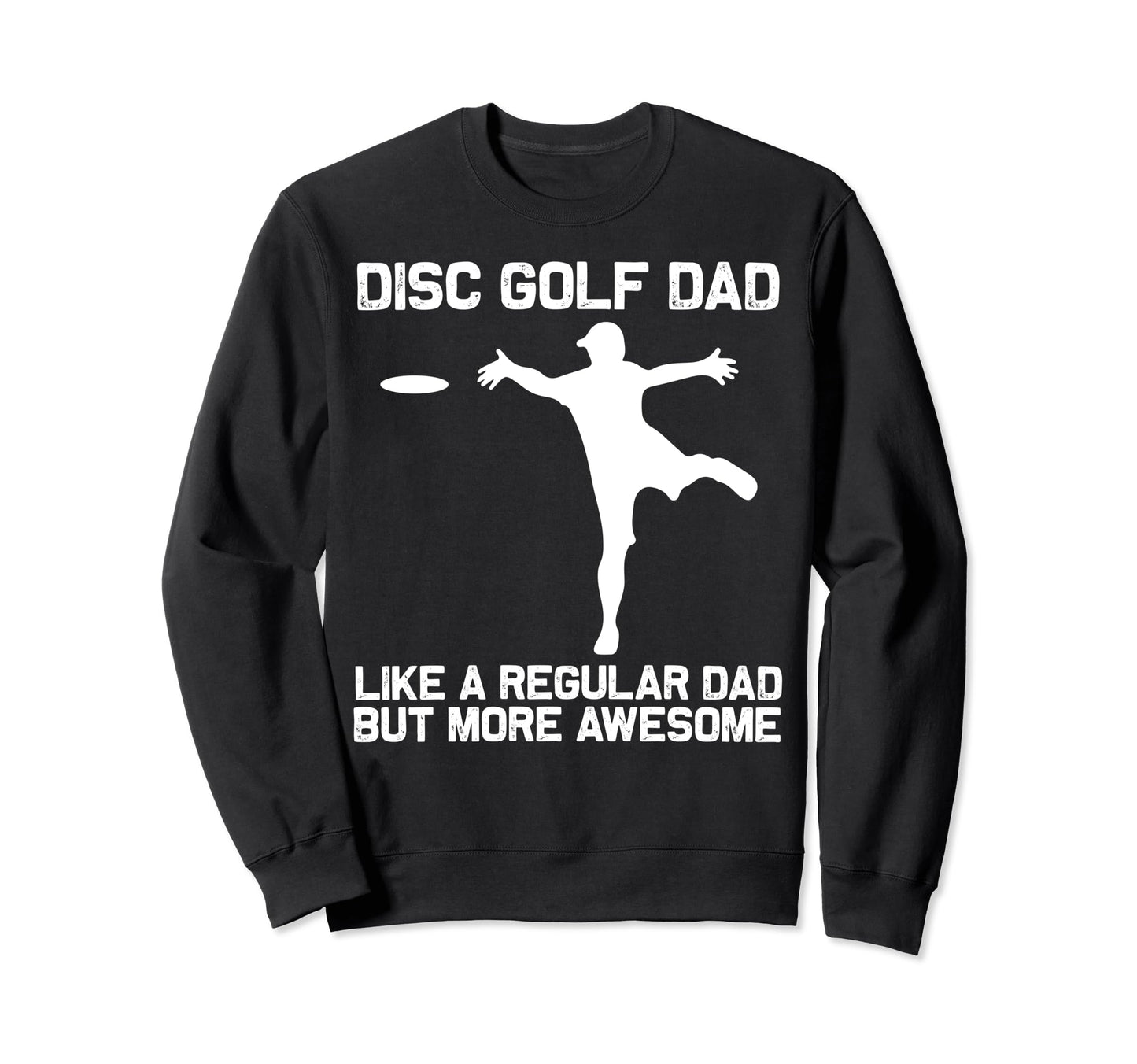 Disc Golf Dad Papa Disc Golf Disc Sweatshirt - Graphic Print Unisex - T-Shirt, Sweatshirt, Hoodie