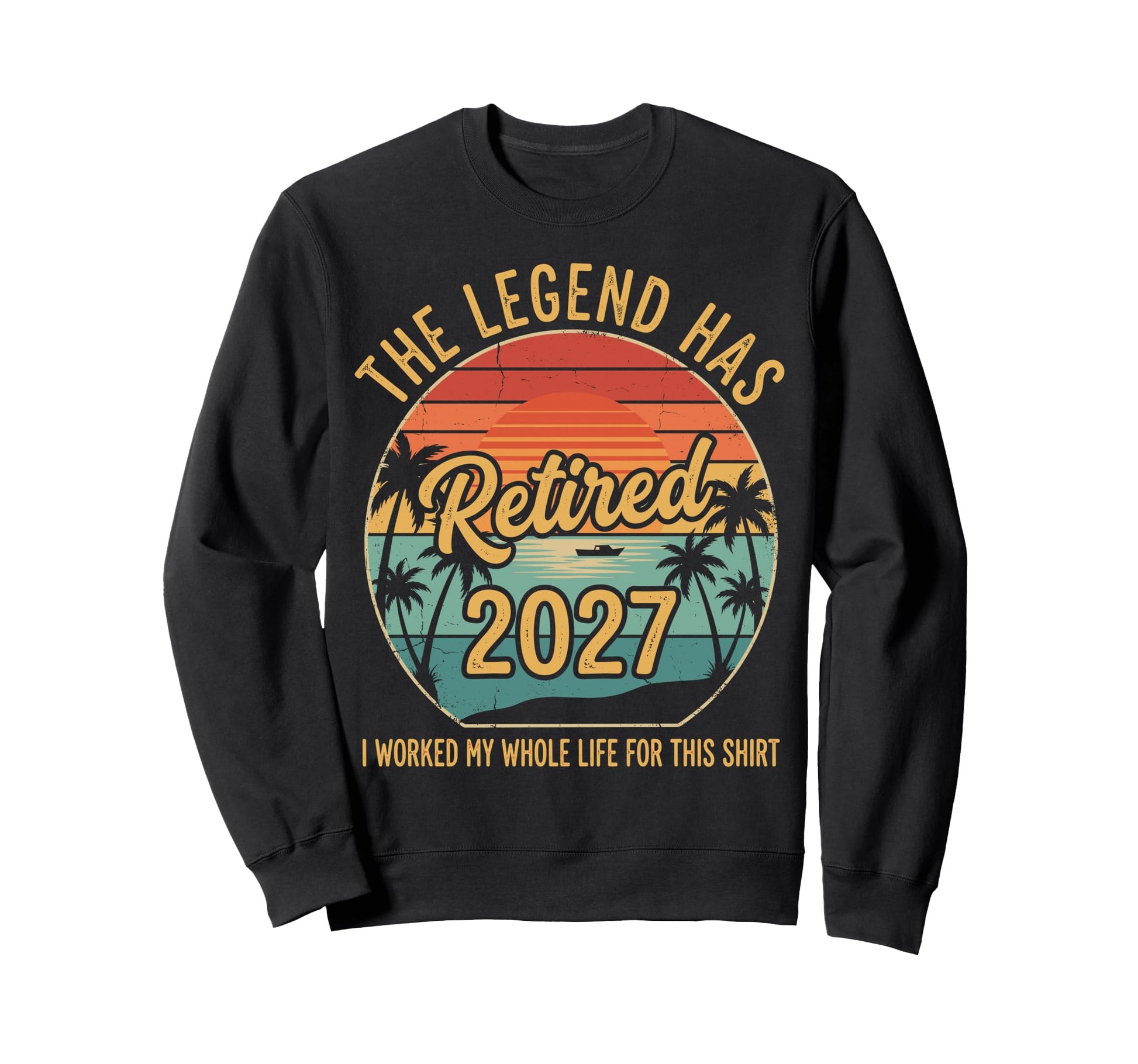 Legend Has Retired 2027 I Worked My Sweatshirt - Minimalist Print Unisex - T-Shirt, Sweatshirt, Hoodie
