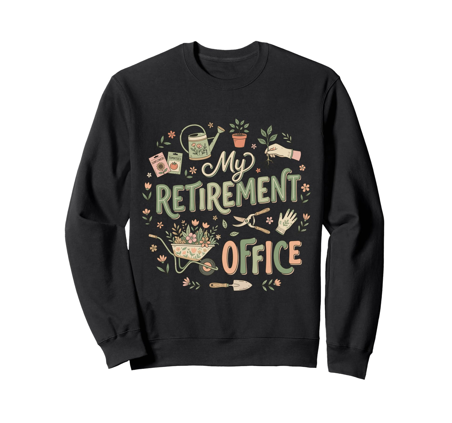 Retired Gardener Gardering Plant Sweatshirt - Fun Novelty Design Unisex - T-Shirt, Sweatshirt, Hoodie