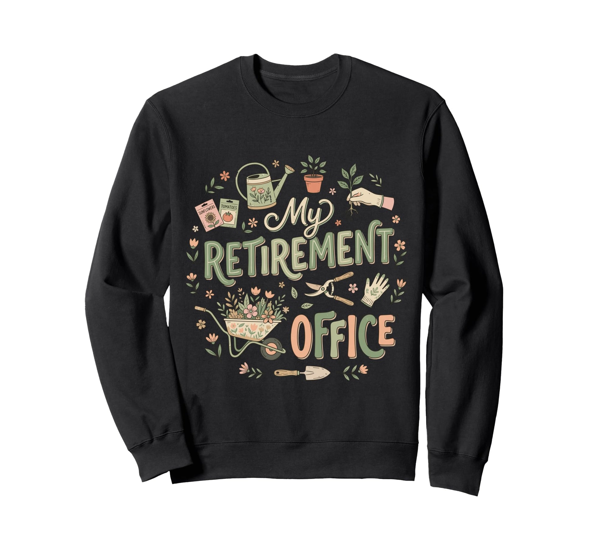 Retired Gardener Gardering Plant Sweatshirt - Fun Novelty Design Unisex - T-Shirt, Sweatshirt, Hoodie