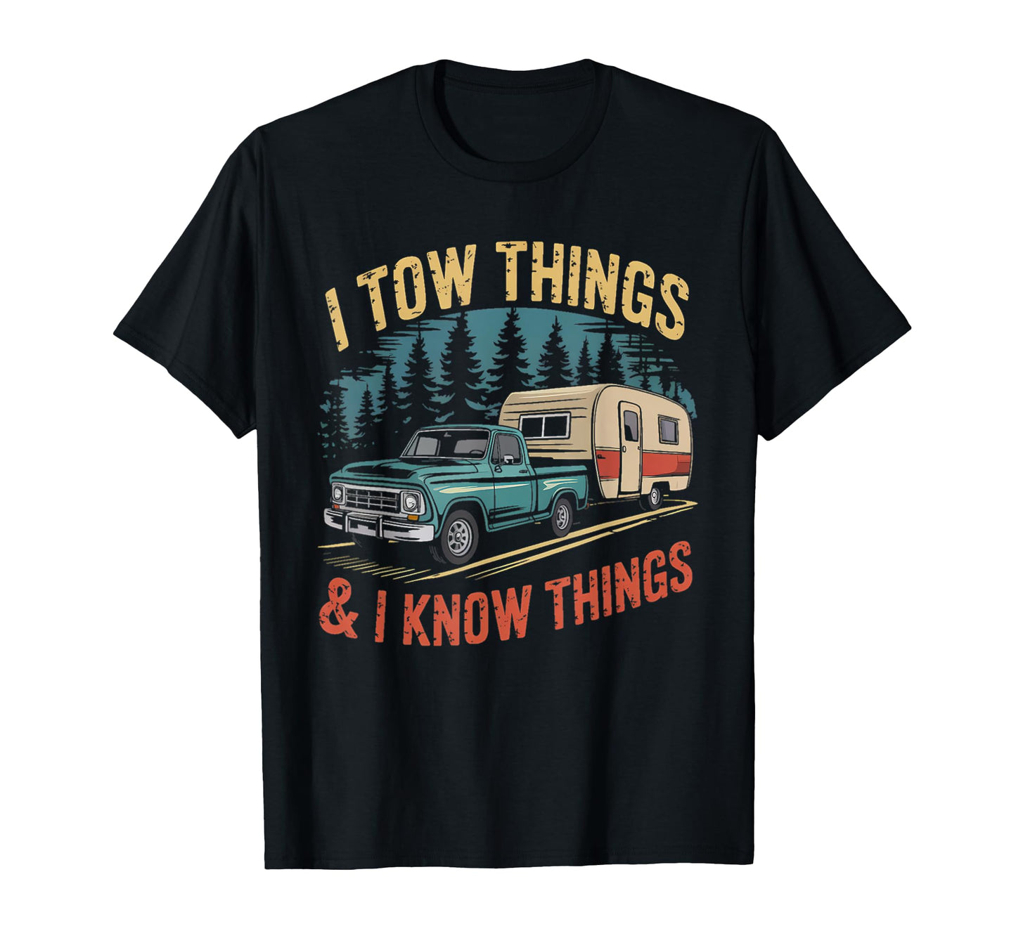 I Tow Things And I Know Things Camping T-Shirt - Graphic Print for Adults - T-Shirt, Sweatshirt, Hoodie