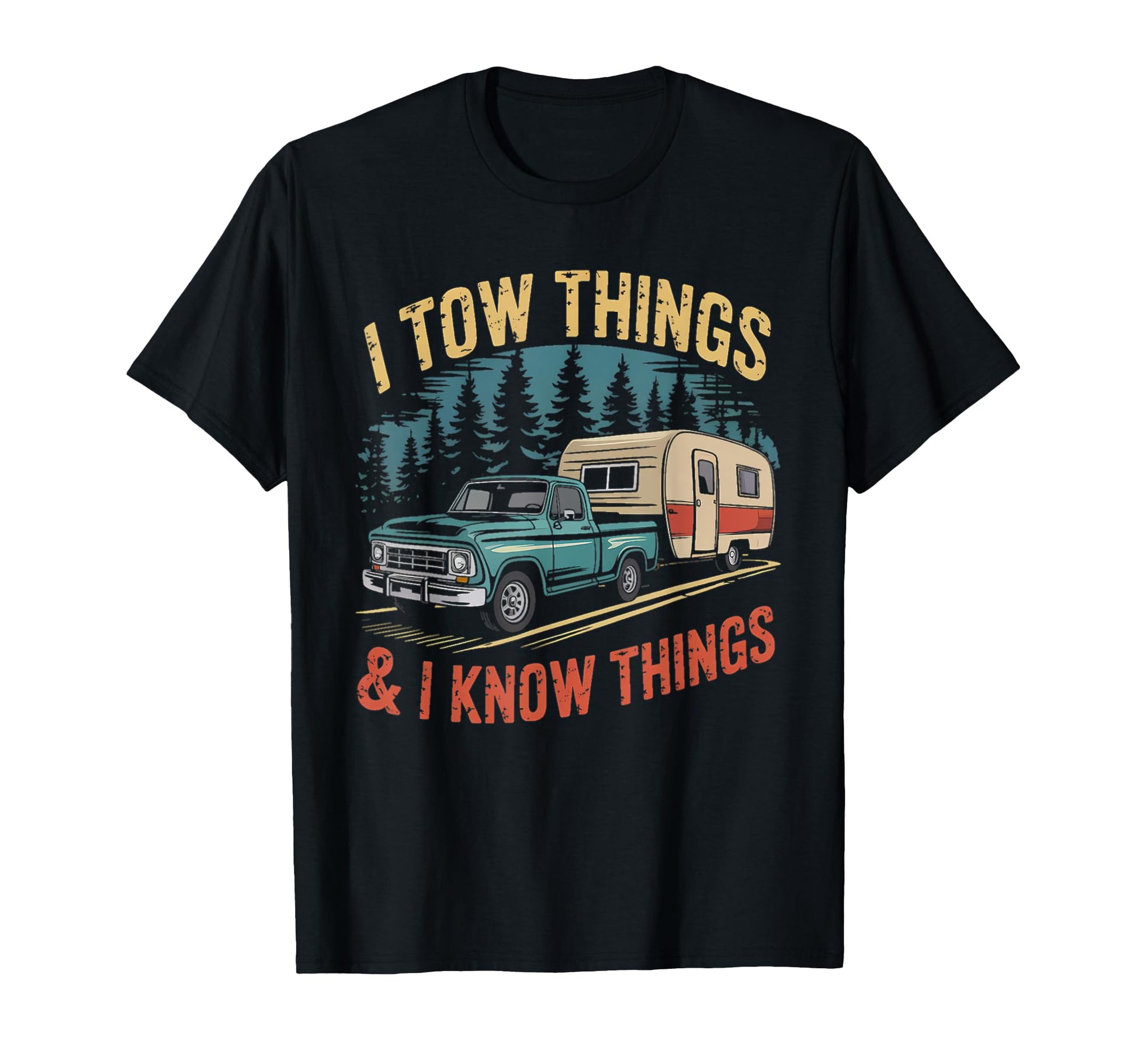 I Tow Things And I Know Things Camping T-Shirt - Graphic Print for Adults - T-Shirt, Sweatshirt, Hoodie