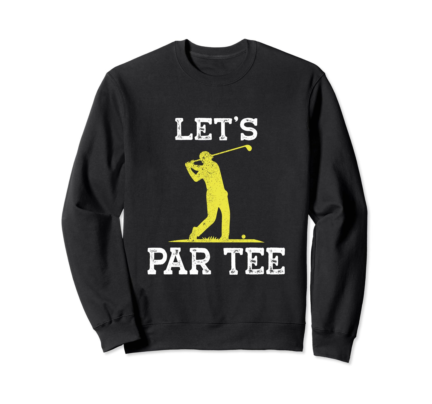Lets Par Funny Golf Players Sweatshirt - Novelty Apparel Men Women - T-Shirt, Sweatshirt, Hoodie