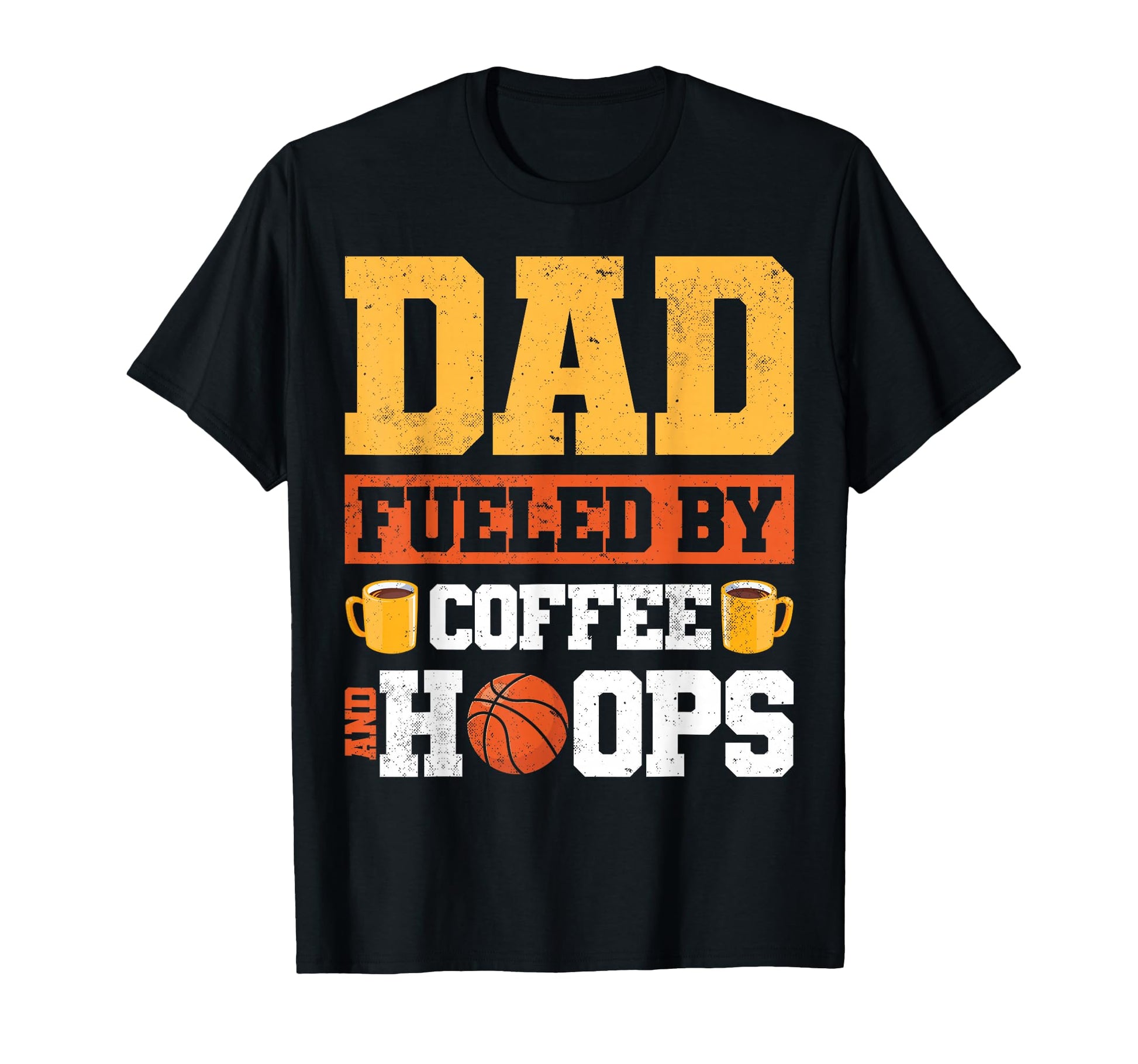 Dad Fueled Coffee And Hoops T-Shirt - Custom Art Print Men Women - T-Shirt, Sweatshirt, Hoodie