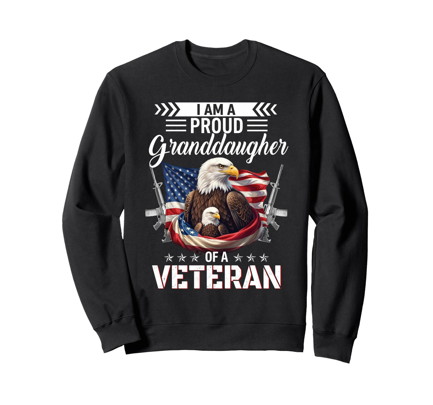 Proud Granddaughter Veteran Sweatshirt - Casual Everyday Wear Unisex - T-Shirt, Sweatshirt, Hoodie