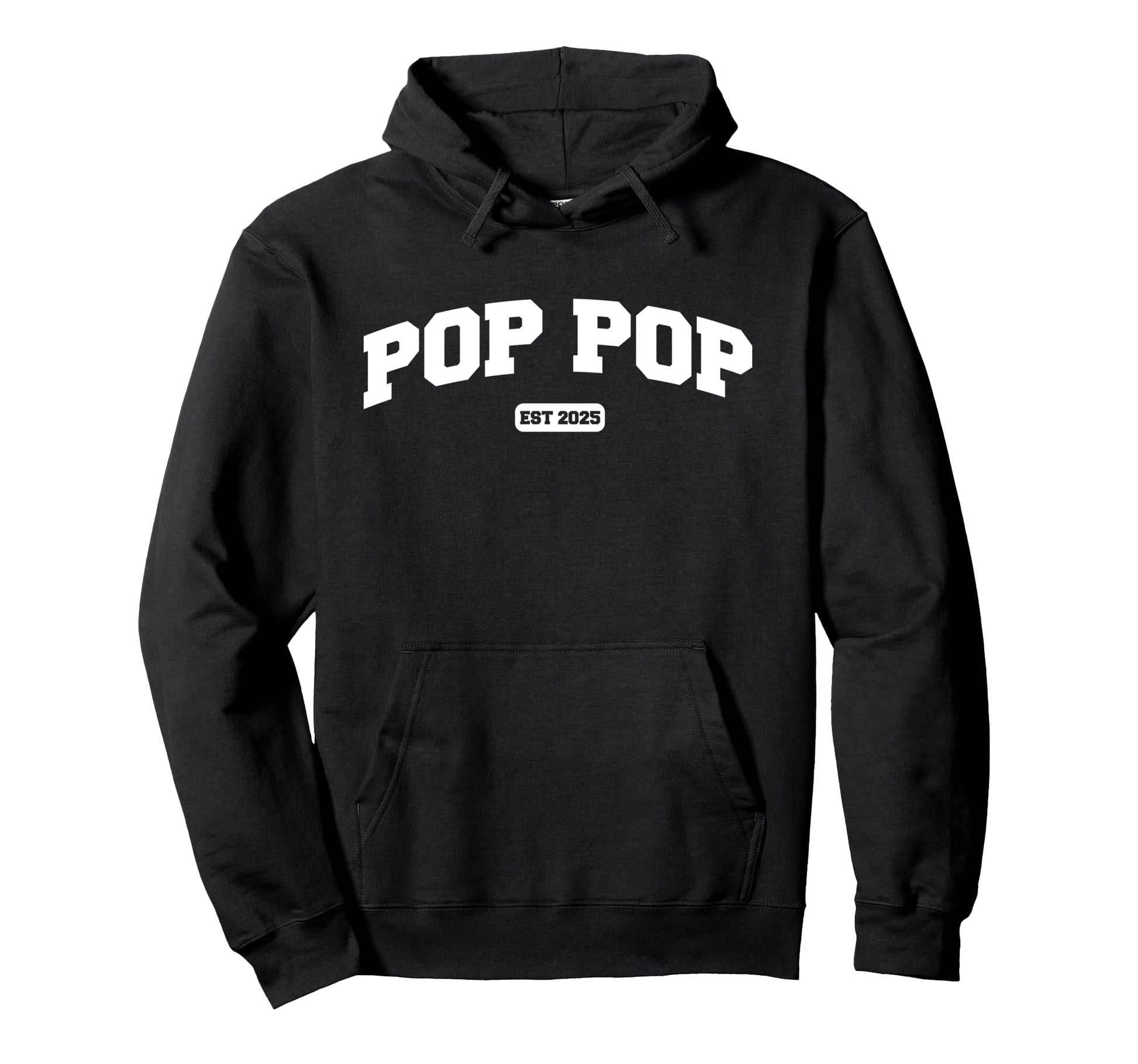 Pop Pop Est 2025 Funny Shirts Dad Hoodie - Casual Everyday Wear for Adults - T-Shirt, Sweatshirt, Hoodie