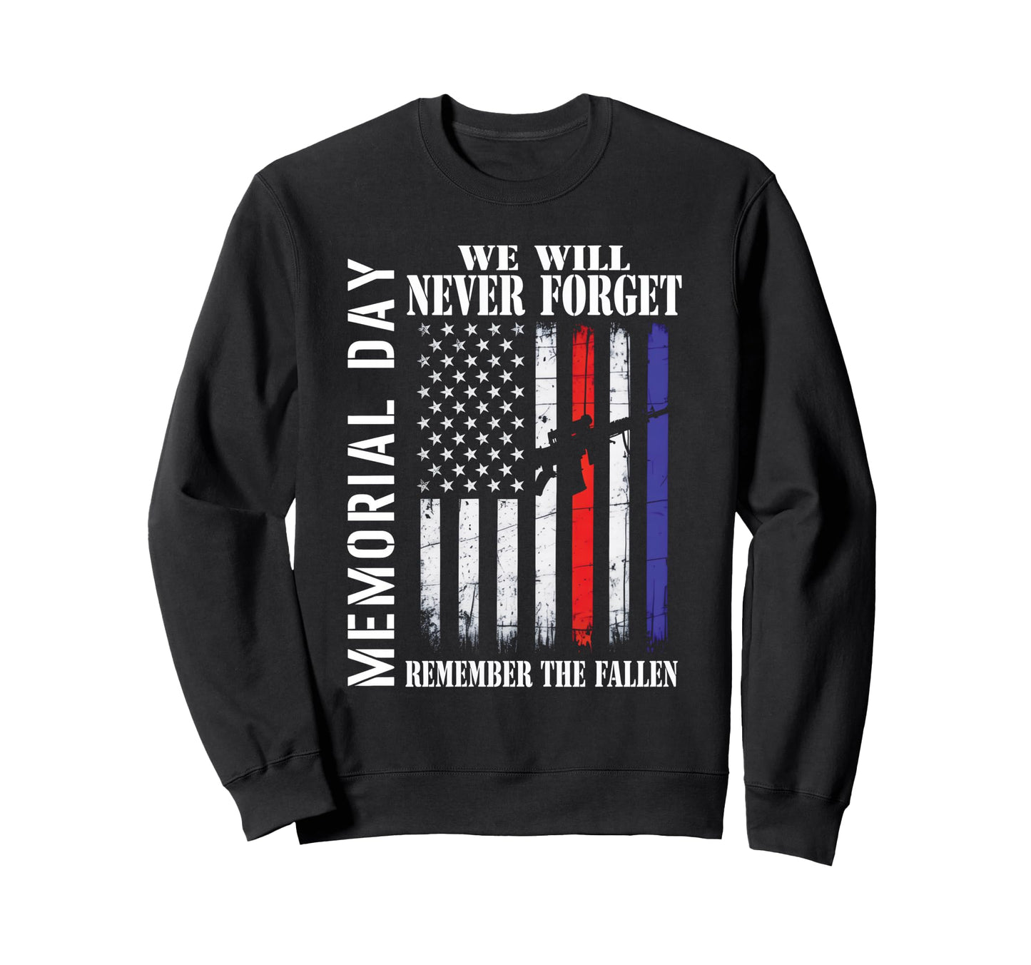 Memorial Day We Will Never Forget Sweatshirt - Custom Art Print Men Women - T-Shirt, Sweatshirt, Hoodie