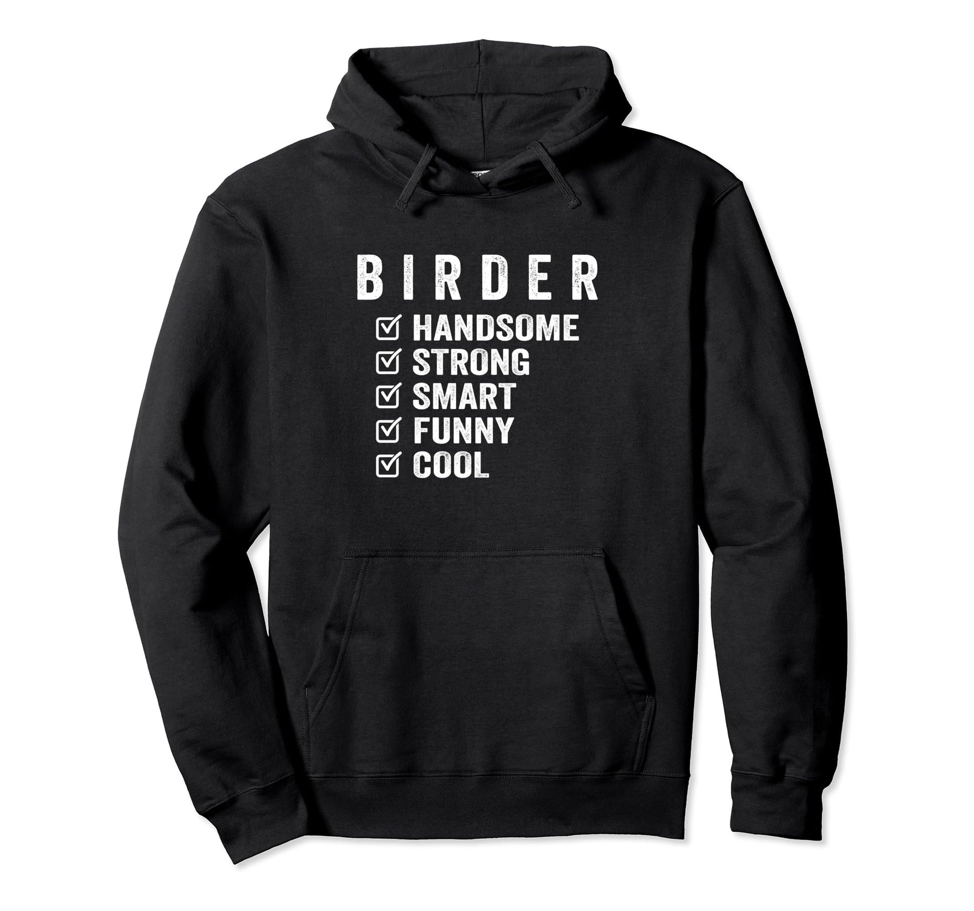Birder Handsome Strong Smart Funny Hoodie - Streetwear Style Unisex - T-Shirt, Sweatshirt, Hoodie