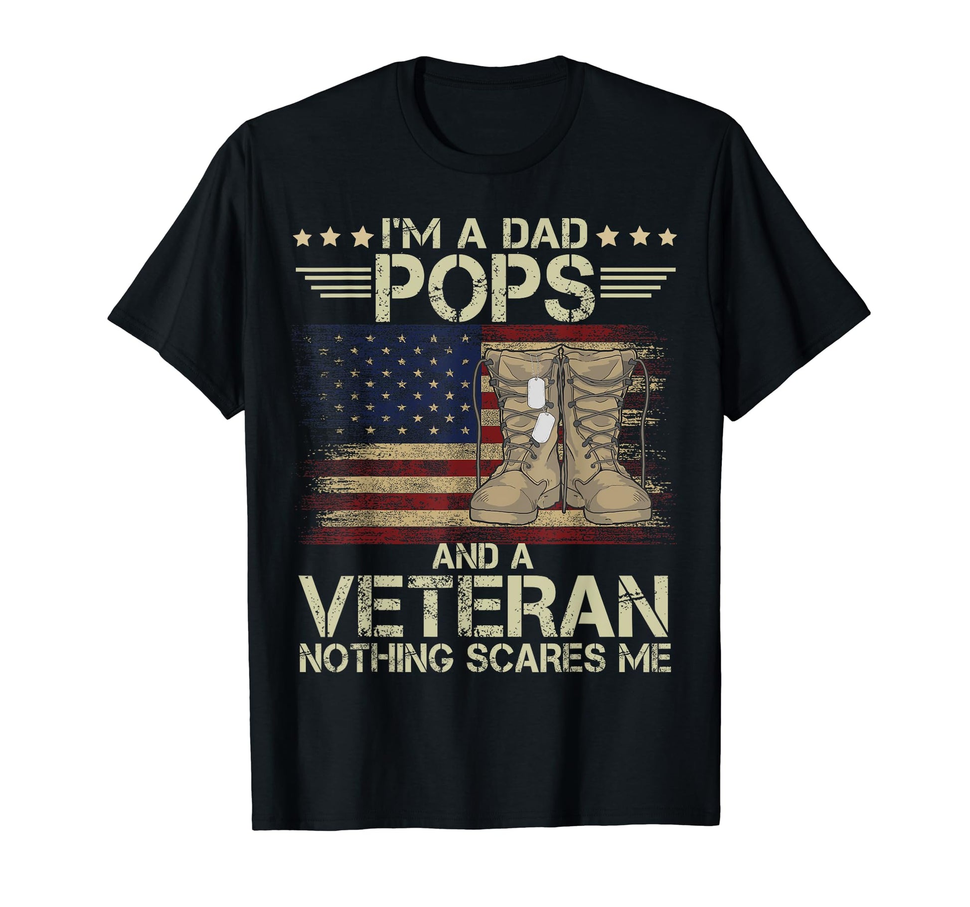 Dad Pops And Veteran Nothing Scares Me T-Shirt - Graphic Print Men Women - T-Shirt, Sweatshirt, Hoodie