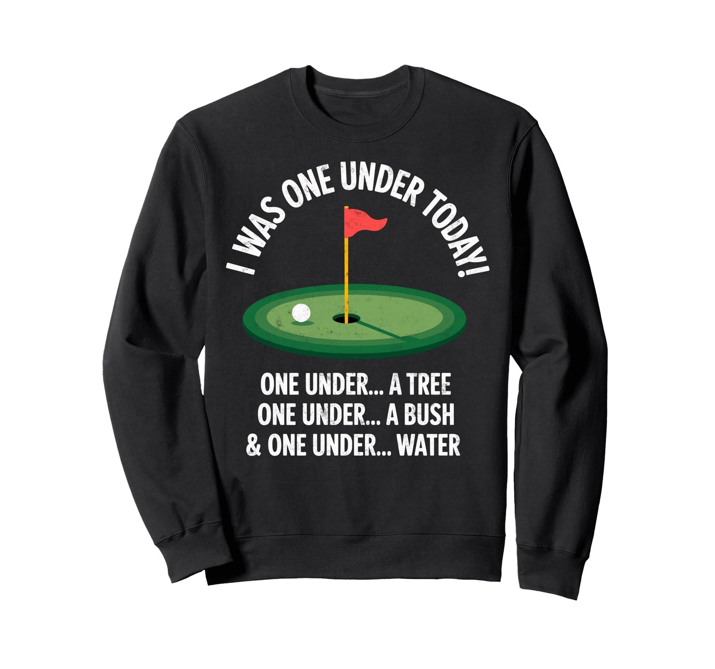 I Was One Under Today Golfing Golf Sweatshirt - Minimalist Print Unisex - T-Shirt, Sweatshirt, Hoodie
