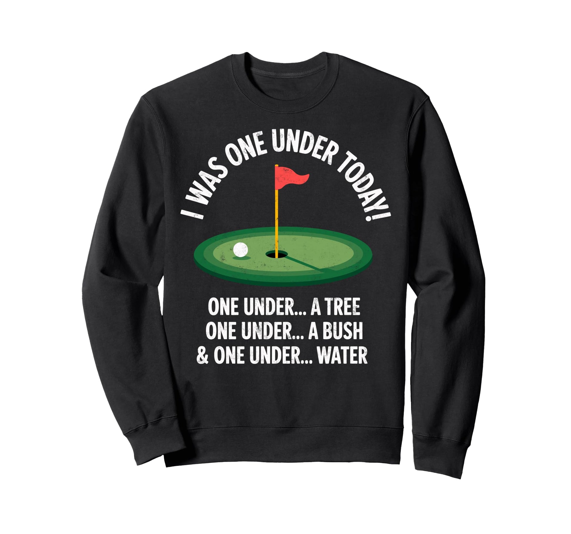 I Was One Under Today Golfing Golf Sweatshirt - Minimalist Print Unisex - T-Shirt, Sweatshirt, Hoodie