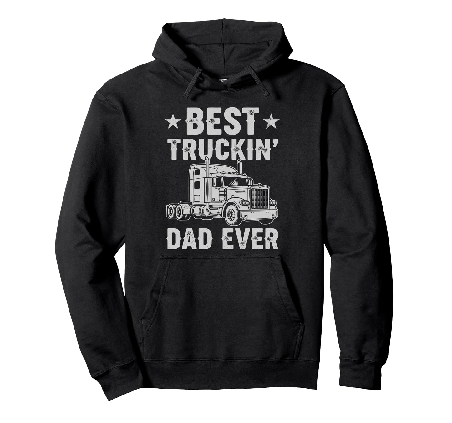 Best Truckin Dad Ever Funny Truck Hoodie - Casual Everyday Wear Unisex - T-Shirt, Sweatshirt, Hoodie