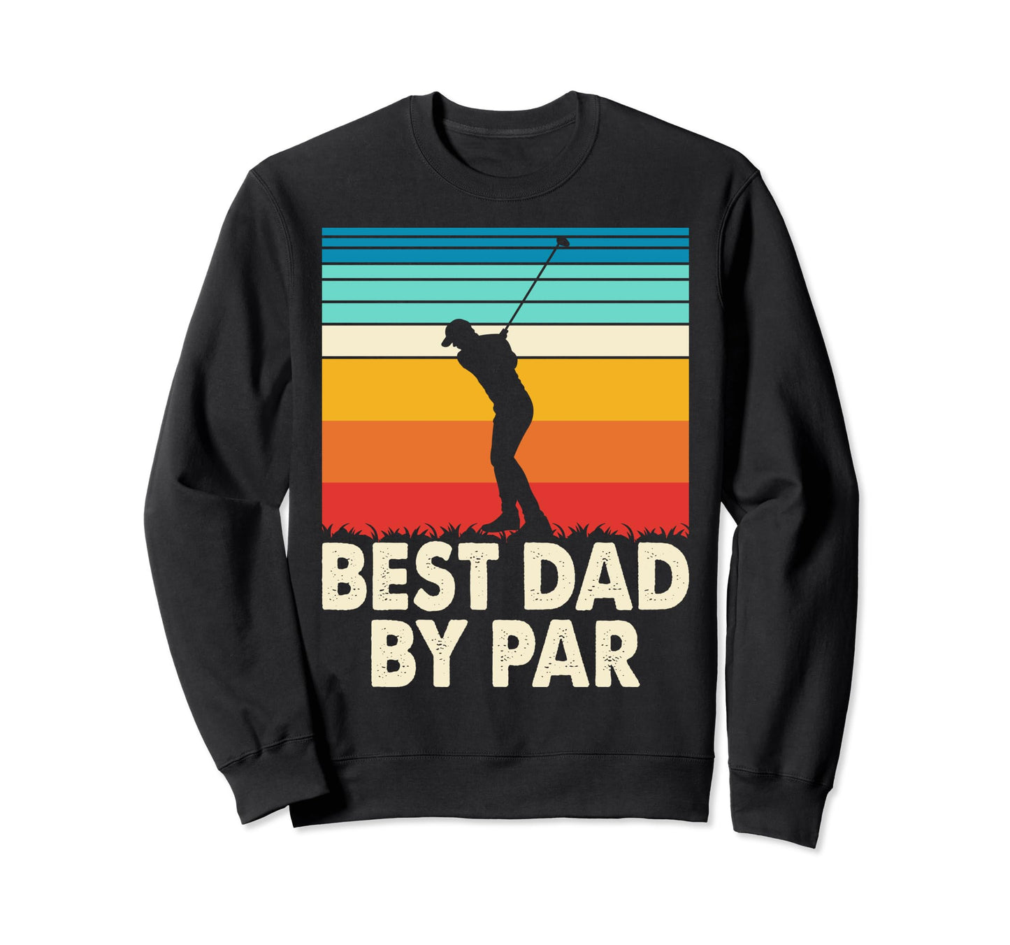 Best Dad Par Fathers Day Funny Sweatshirt - Aesthetic Graphic for Adults - T-Shirt, Sweatshirt, Hoodie