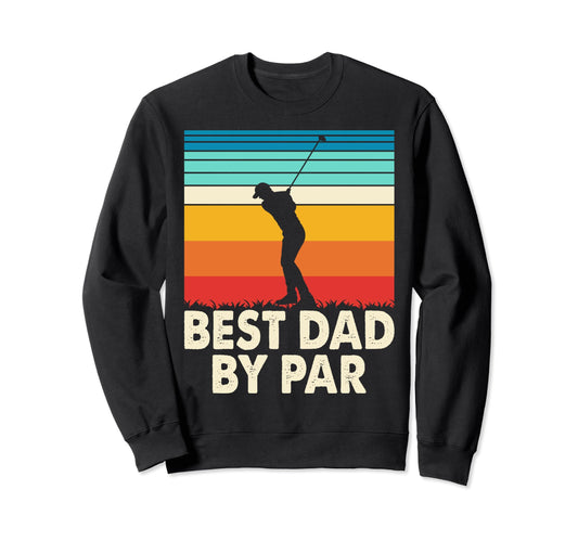 Best Dad Par Fathers Day Funny Sweatshirt - Aesthetic Graphic for Adults - T-Shirt, Sweatshirt, Hoodie