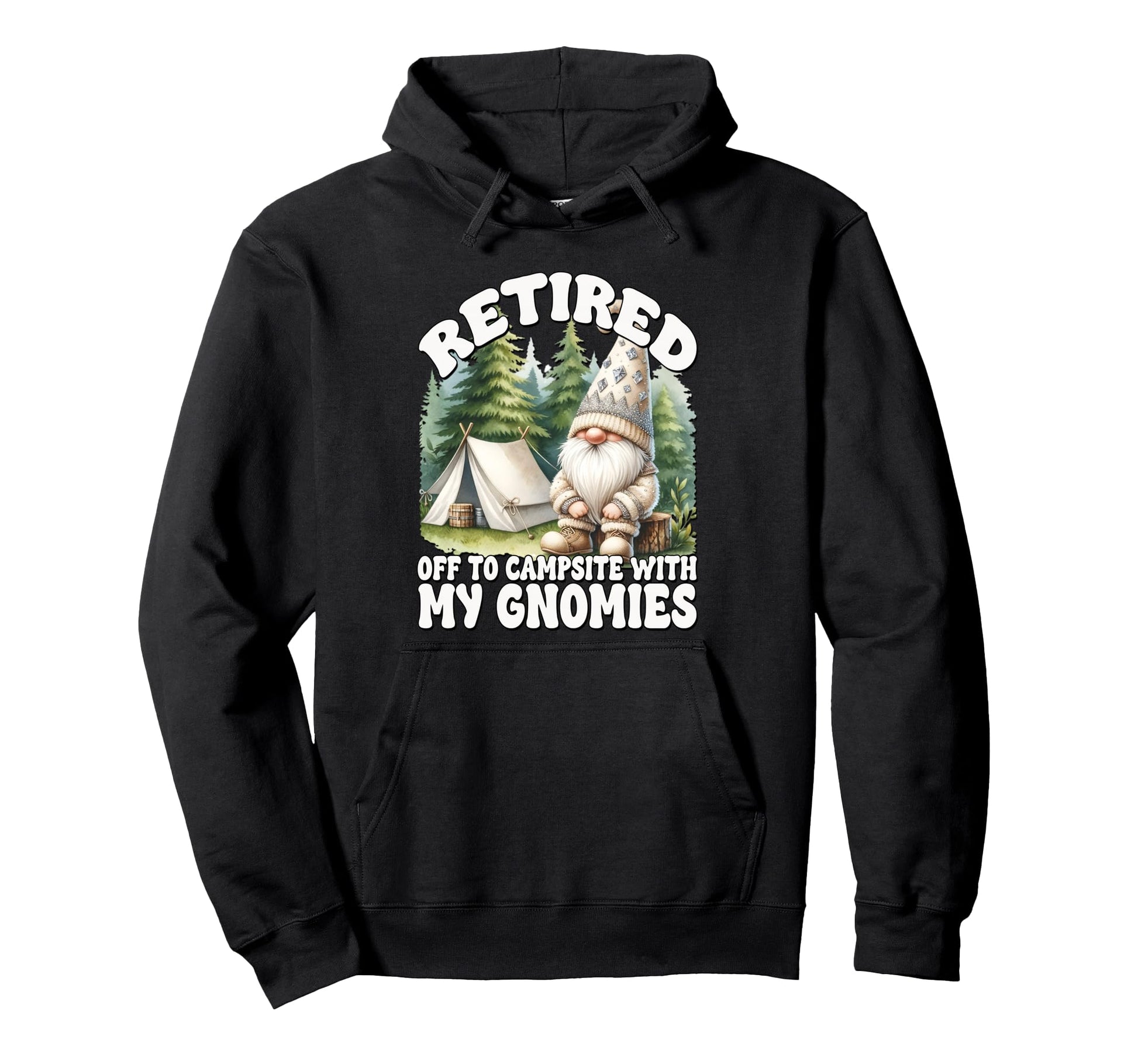 Funny Retirement Sayings Camper Hoodie - Fun Novelty Design for Adults - T-Shirt, Sweatshirt, Hoodie